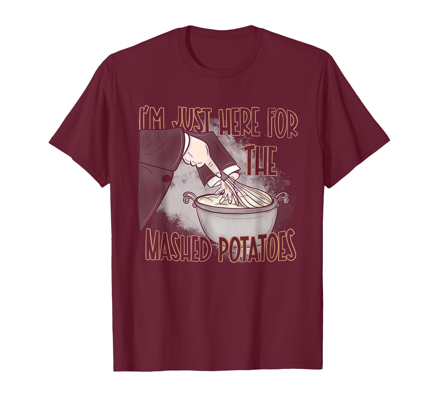 I'm Just Here For The Mashed Potatoes T-Shirt