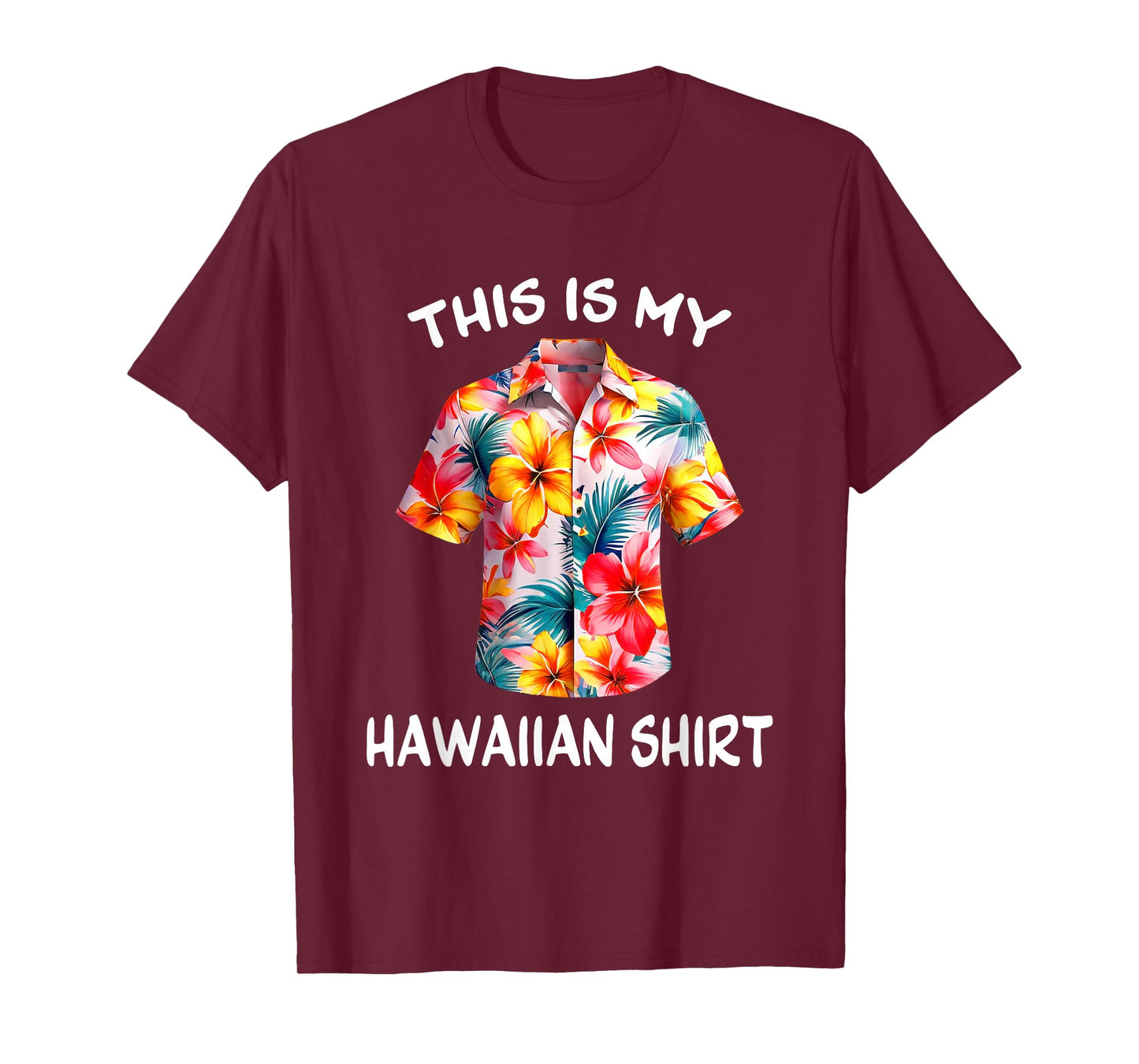 This Is My Hawaiian Shirt Tropical Luau Costume Party Hawaii T-Shirt