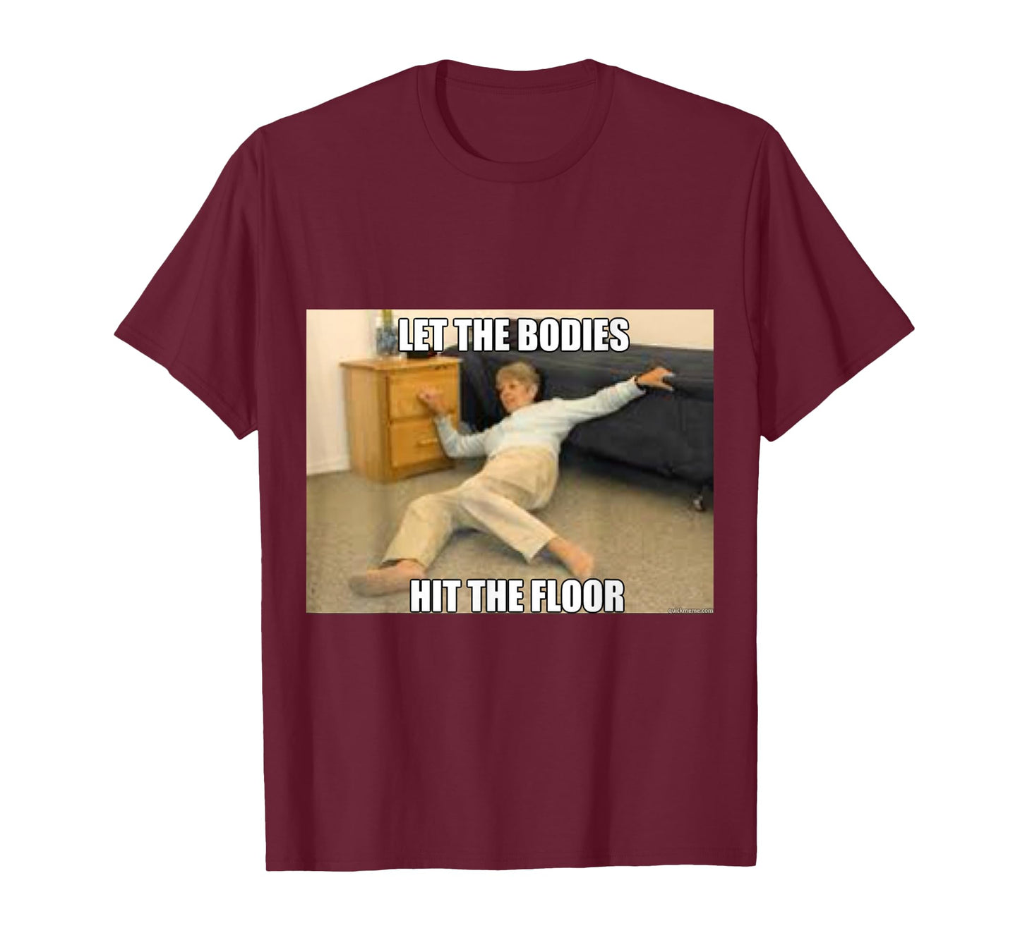 LET THE BODIES HIT THE FLOOR WORKOUT TSHIRT T-Shirt