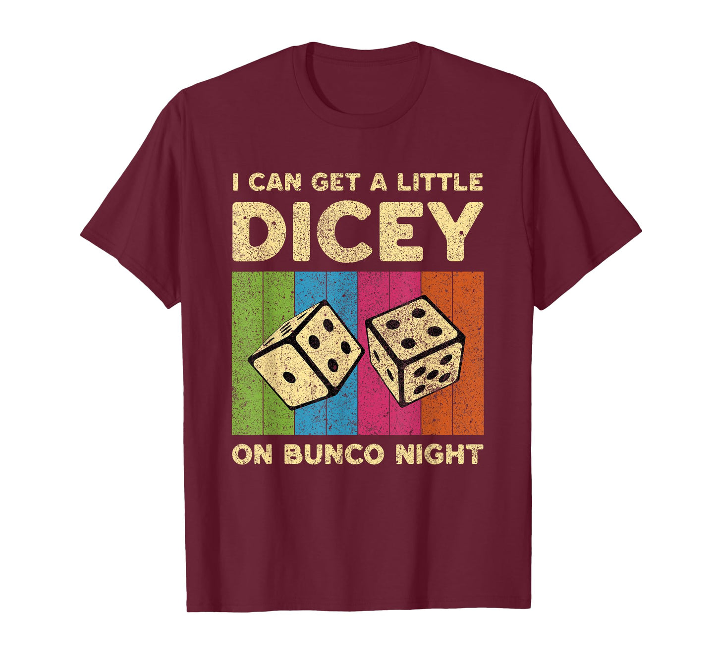 I Can Get A Little Dicey On Bunco Night Vintage Bunco T-Shirt
