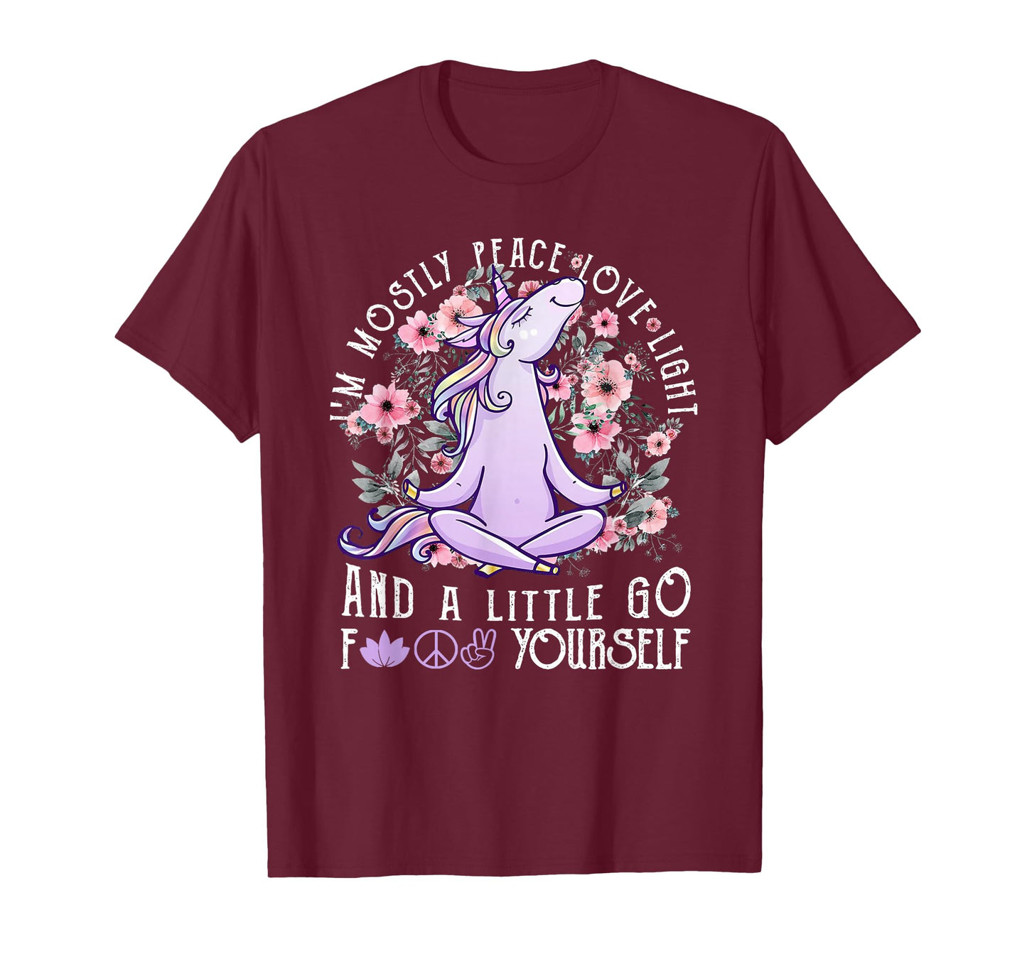 I'm Mostly Peace Love Light And A Little Go Fk Yourself T-Shirt