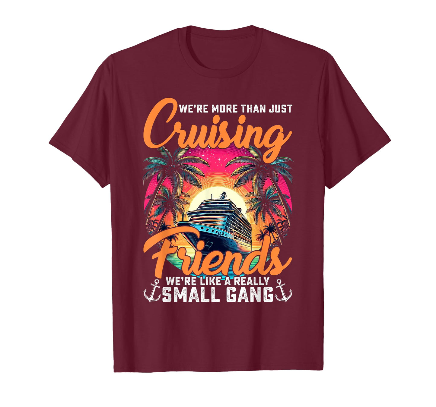 We're More Than Just Cruising Friends Funny Cruise Lover T-Shirt