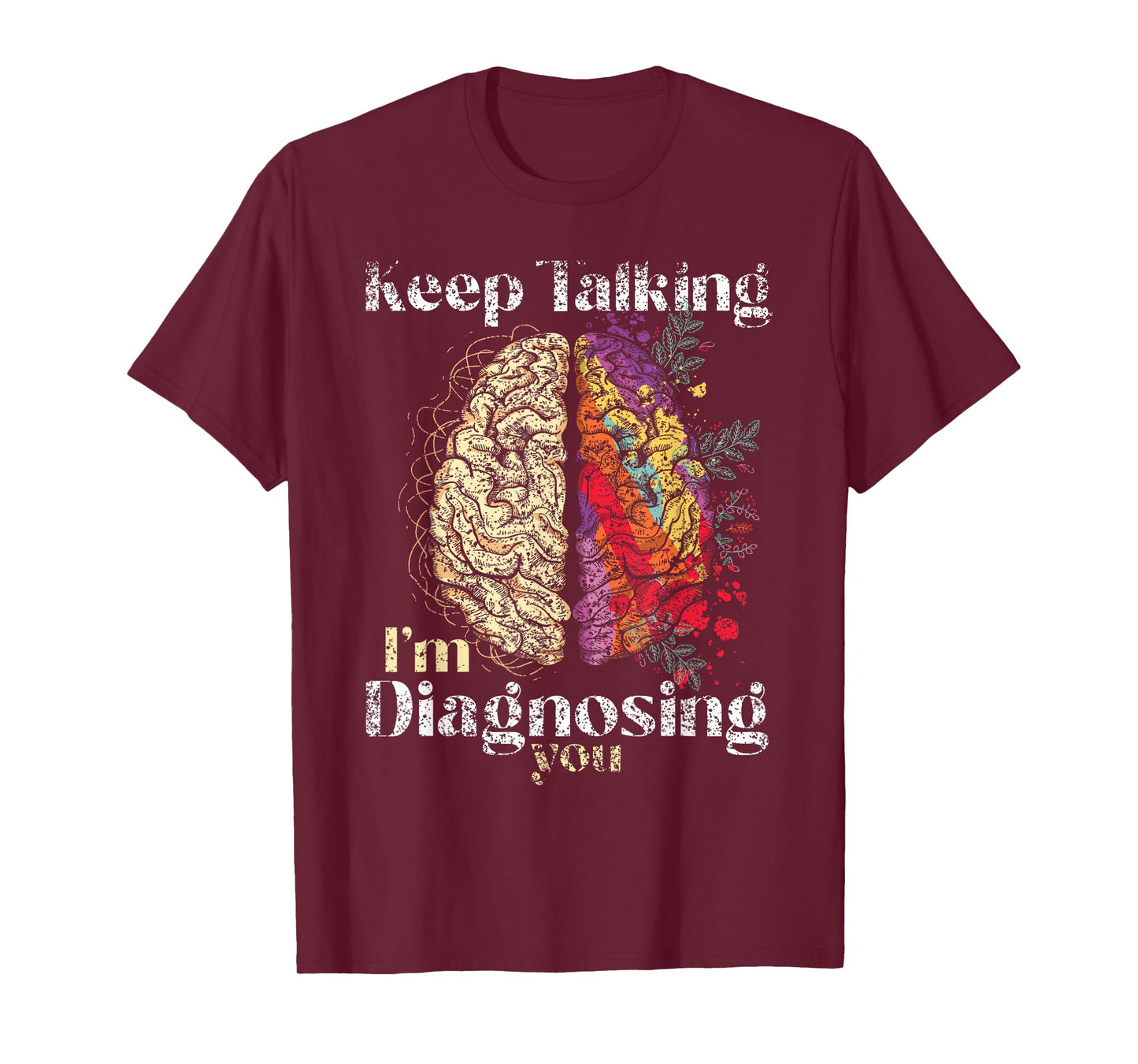 Keep Talking I'm Diagnosing You Psychology Men Psychologist T-Shirt