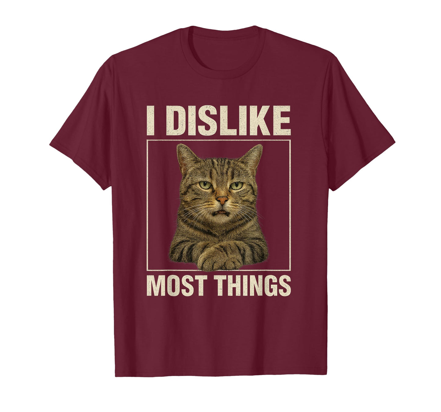 I Dislike Most Things Funny Cat Lover Adult Humor Meme Cat T-Shirt