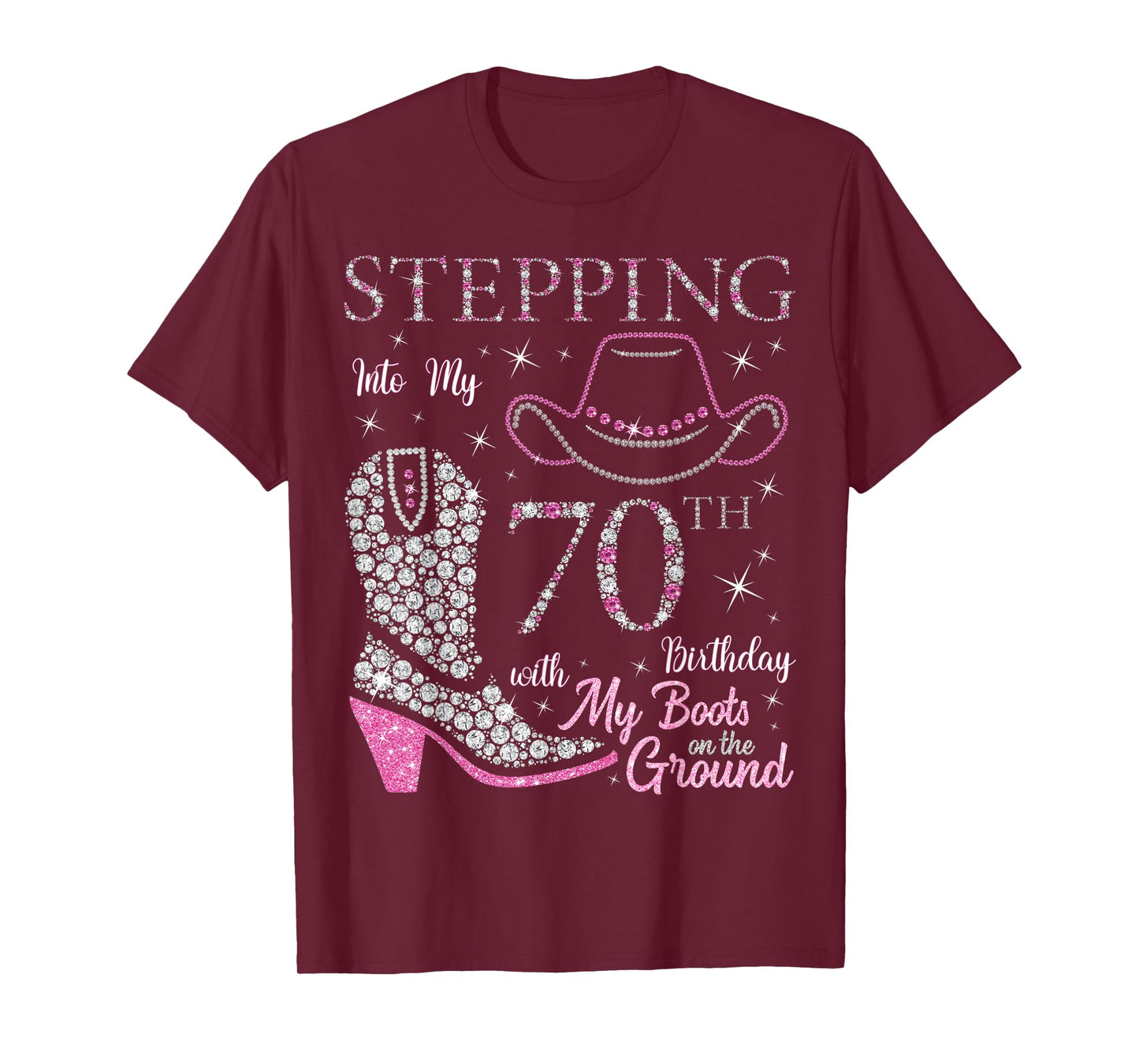 Stepping Into My 70th Birthday With My Boots On The Ground T-Shirt