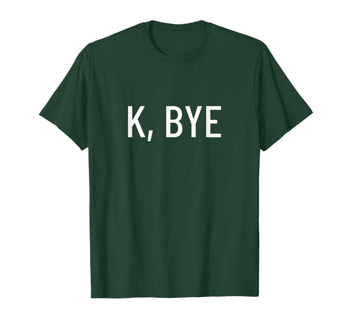 K, bye T-Shirt