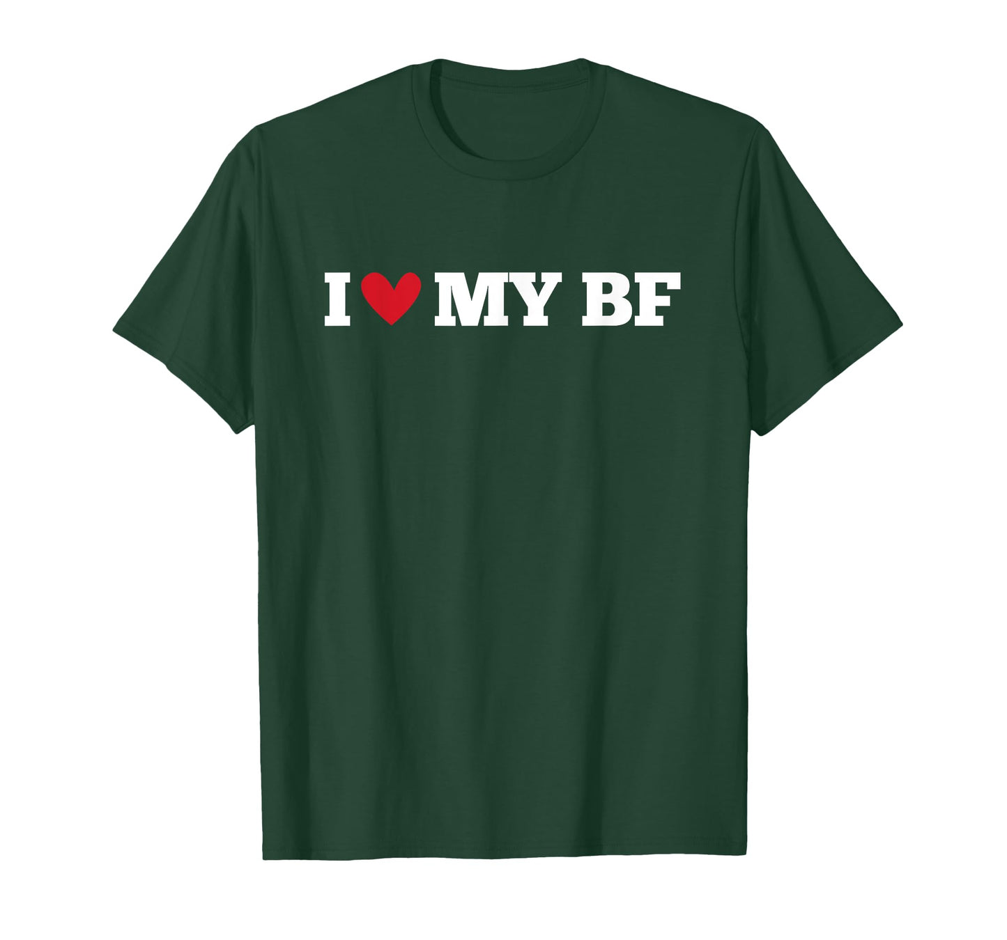 I Love My BF Funny Birthday Anniversary Present T-Shirt