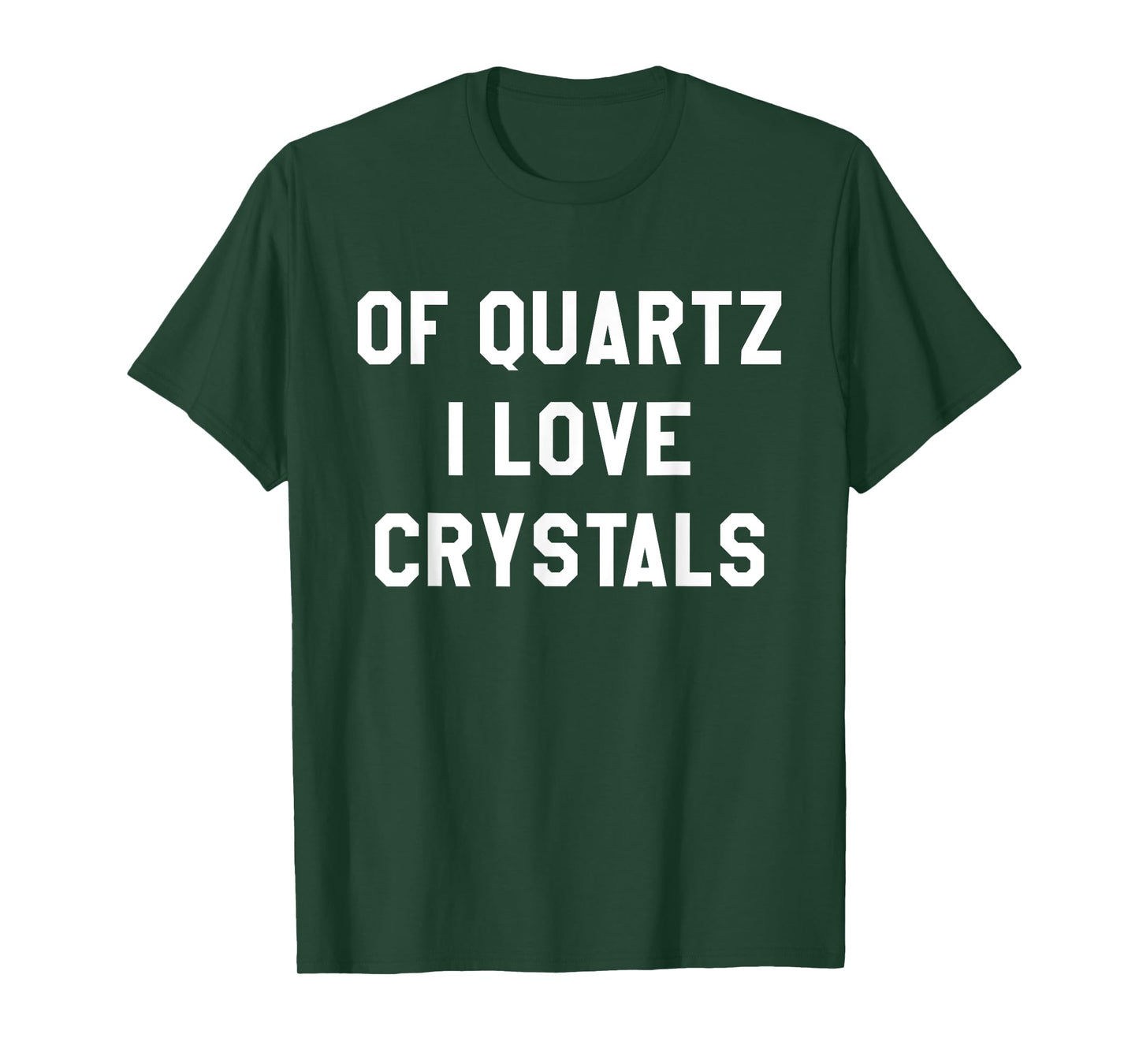 Of Quartz I Love Crystals T-Shirt for Crystal Lovers T-Shirt