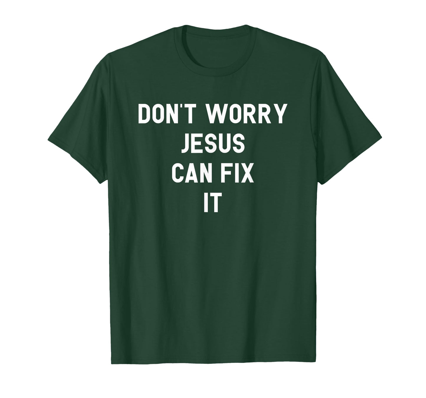Don't Worry Jesus Can Fix It Funny Religious Pride Shirt T-Shirt
