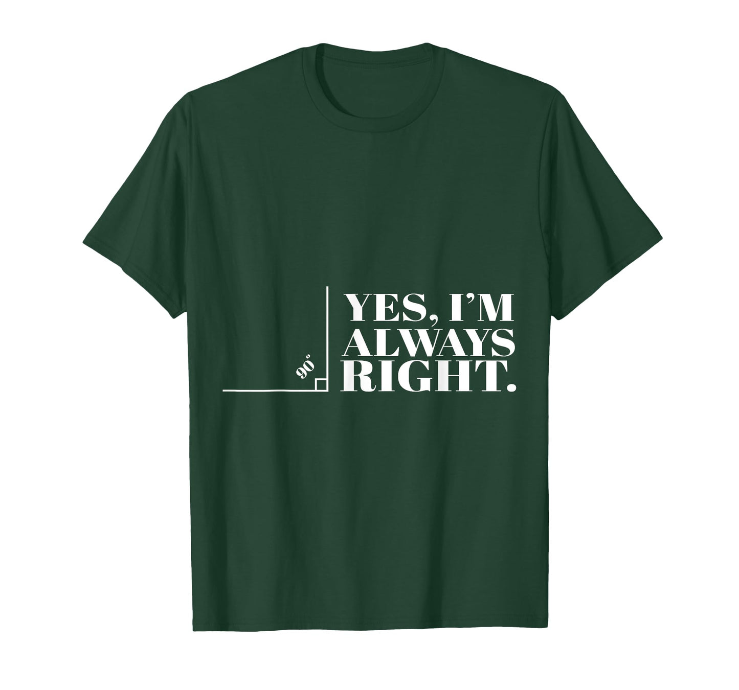 Yes I'm Always Right Funny Cool Math Geek Nerd Gift T-Shirt