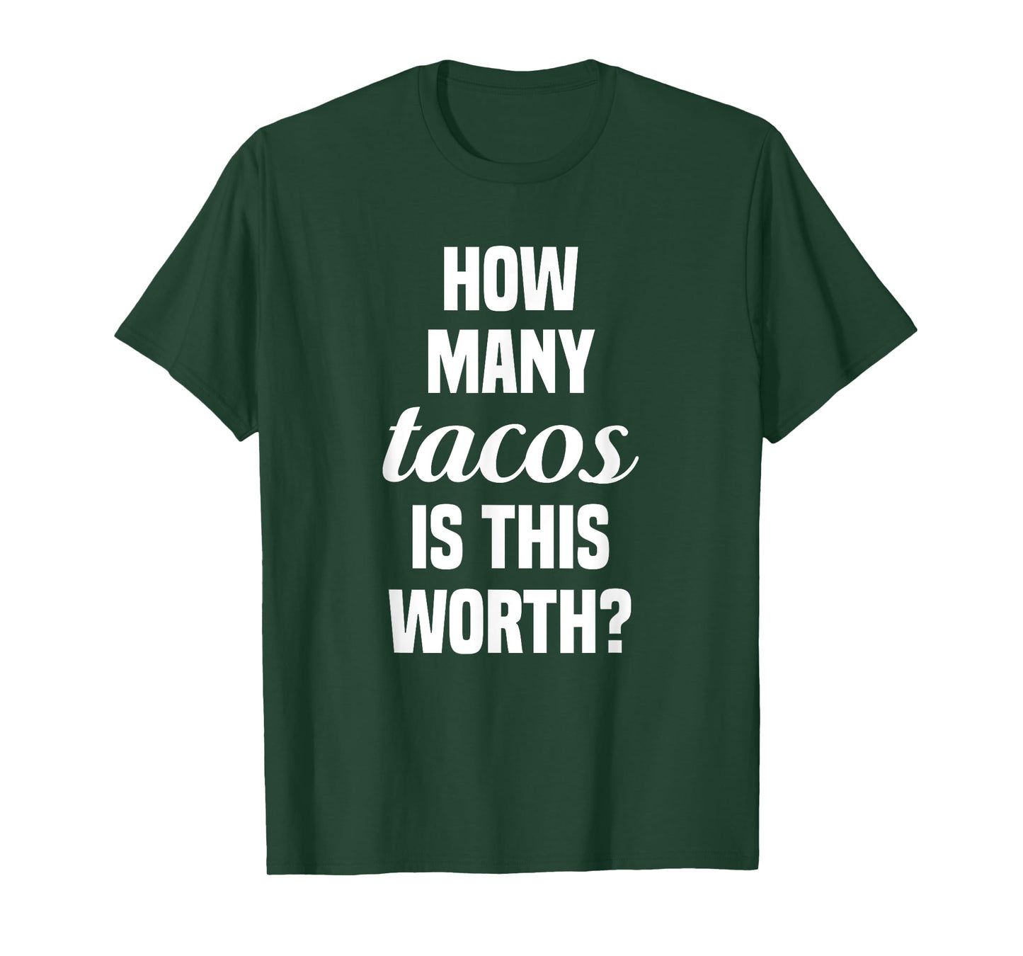How Many Tacos Is This Worth? Funny Workout Gym Motivation T-Shirt
