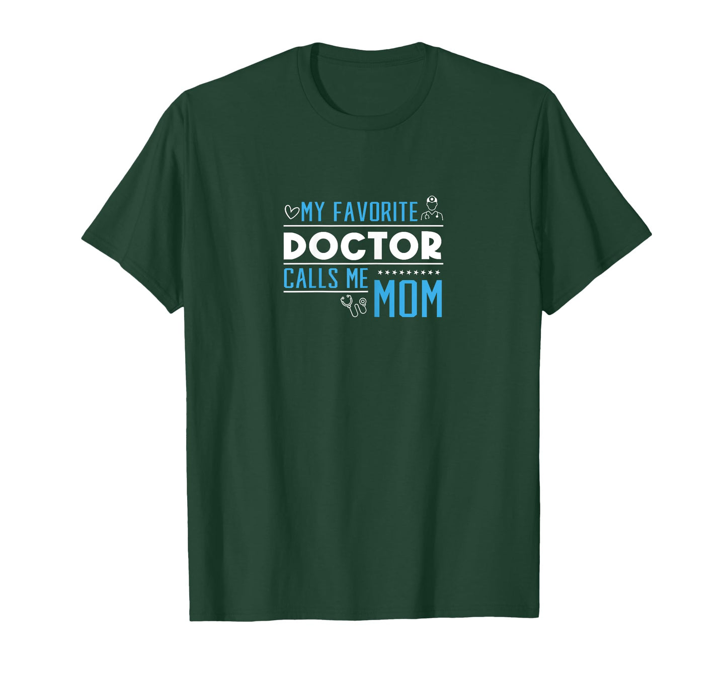 MY FAVORITE DOCTOR CALLS ME MOM T-Shirt