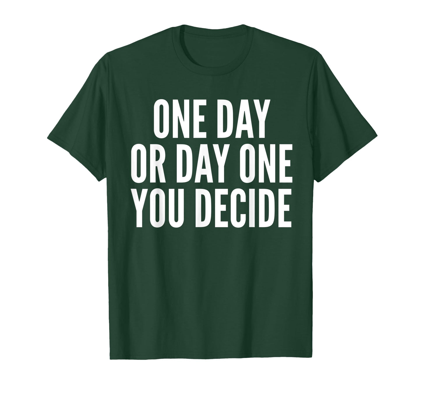 One Day or Day One - Motivation Funny Gym & Workout Shirt
