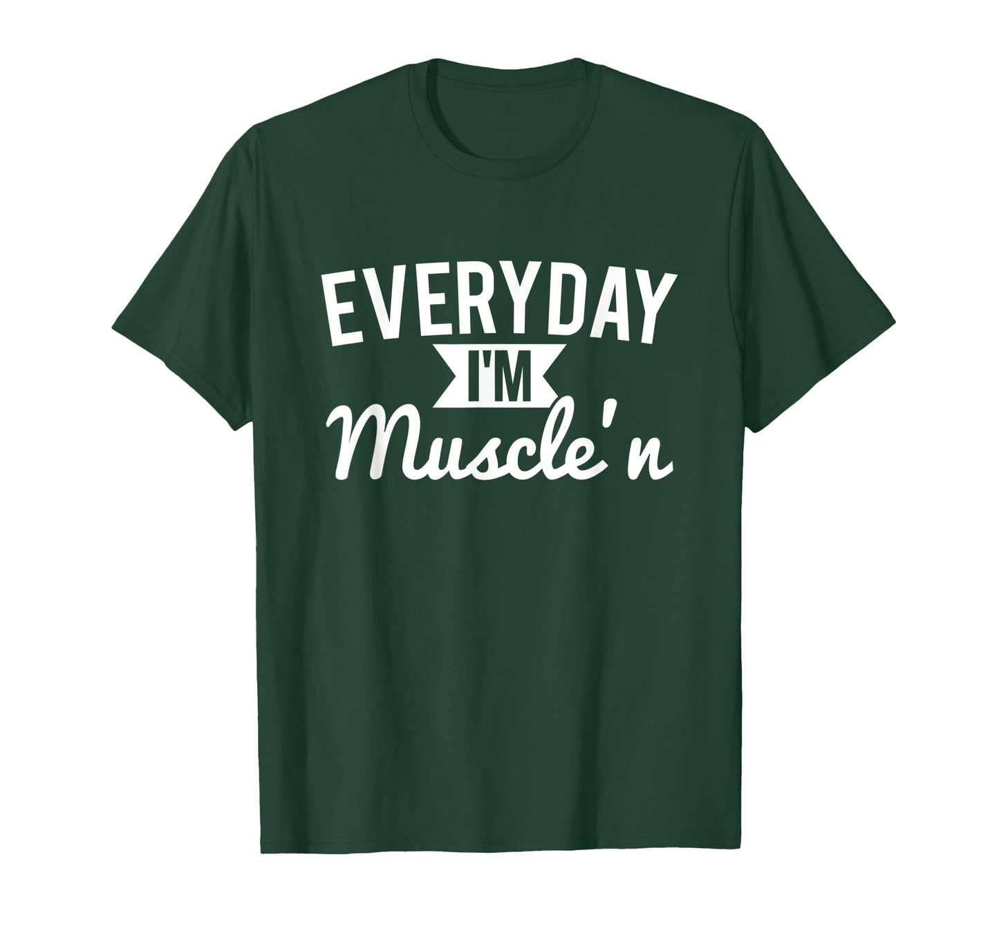 Everyday I'm Muscle'n - Funny Workout T-Shirt T-Shirt