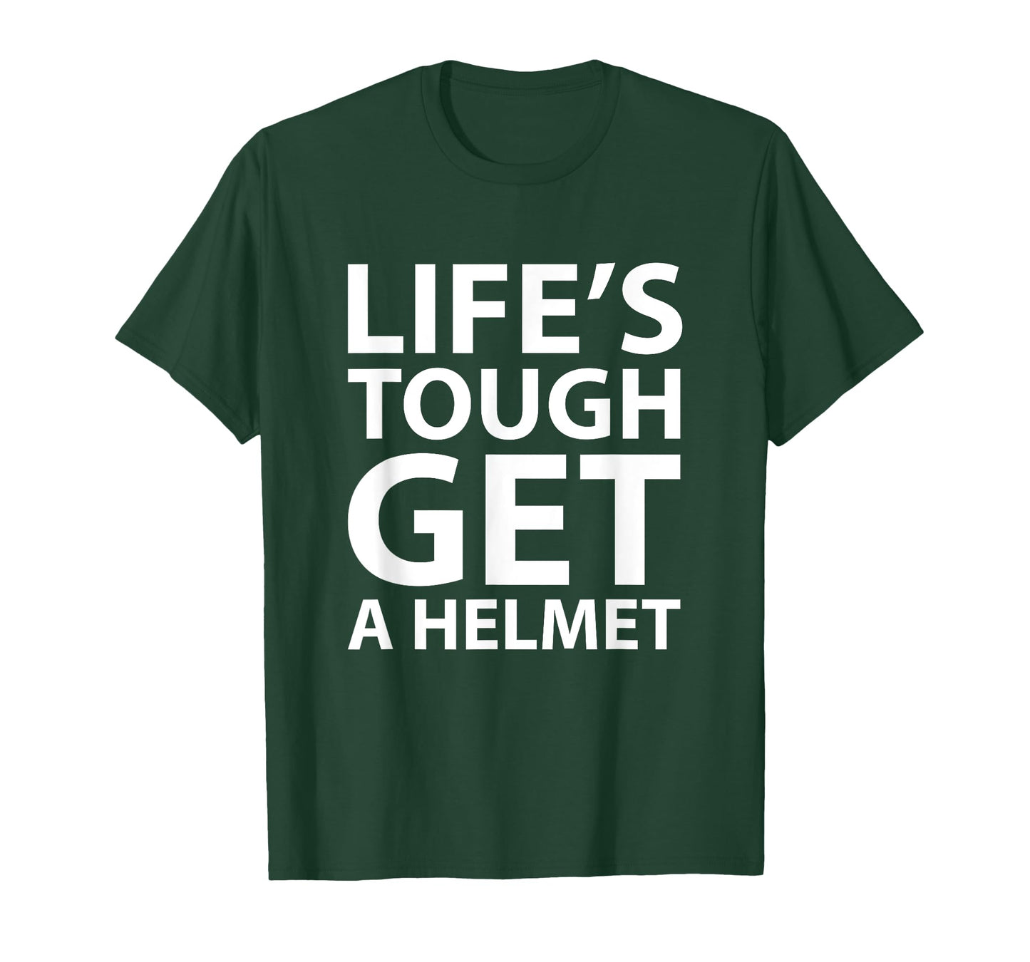 Life's Tough Get a Helmet Funny T-shirt T-Shirt