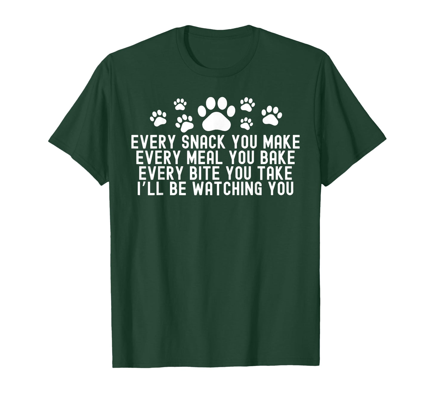Every Snack You Make, I'll Be Watching You Dog Owner T-Shirt for Men Women