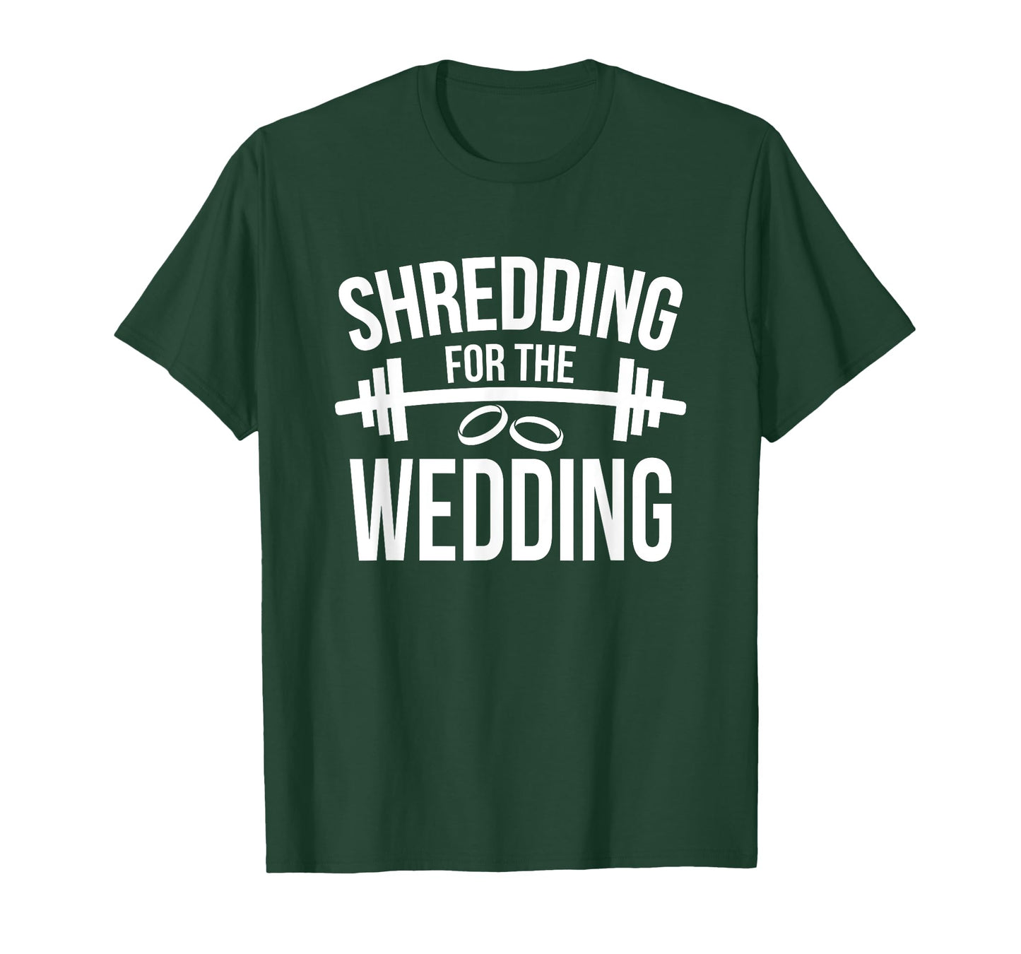 Shredding For The Wedding Funny Wedding Fitness T-Shirt T-Shirt