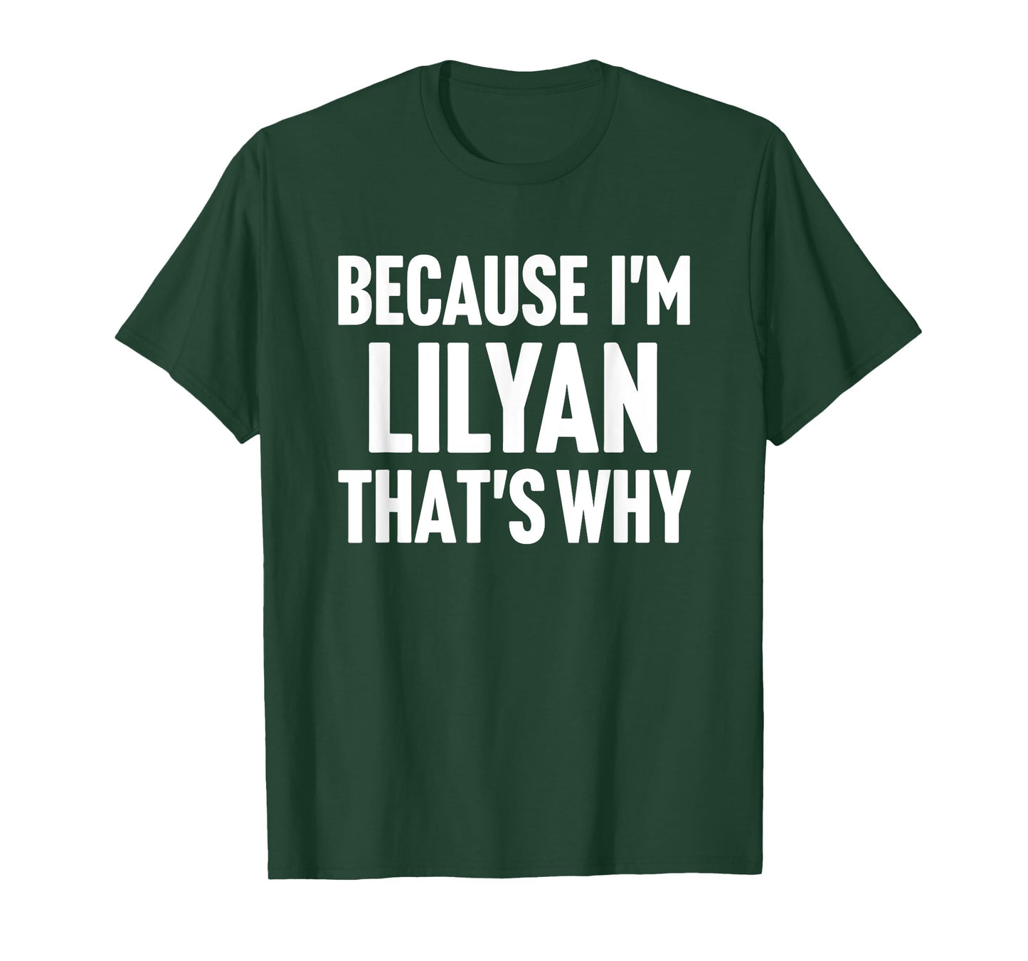 Because I'm Lilyan That's Why Am Personalized Name T-Shirt