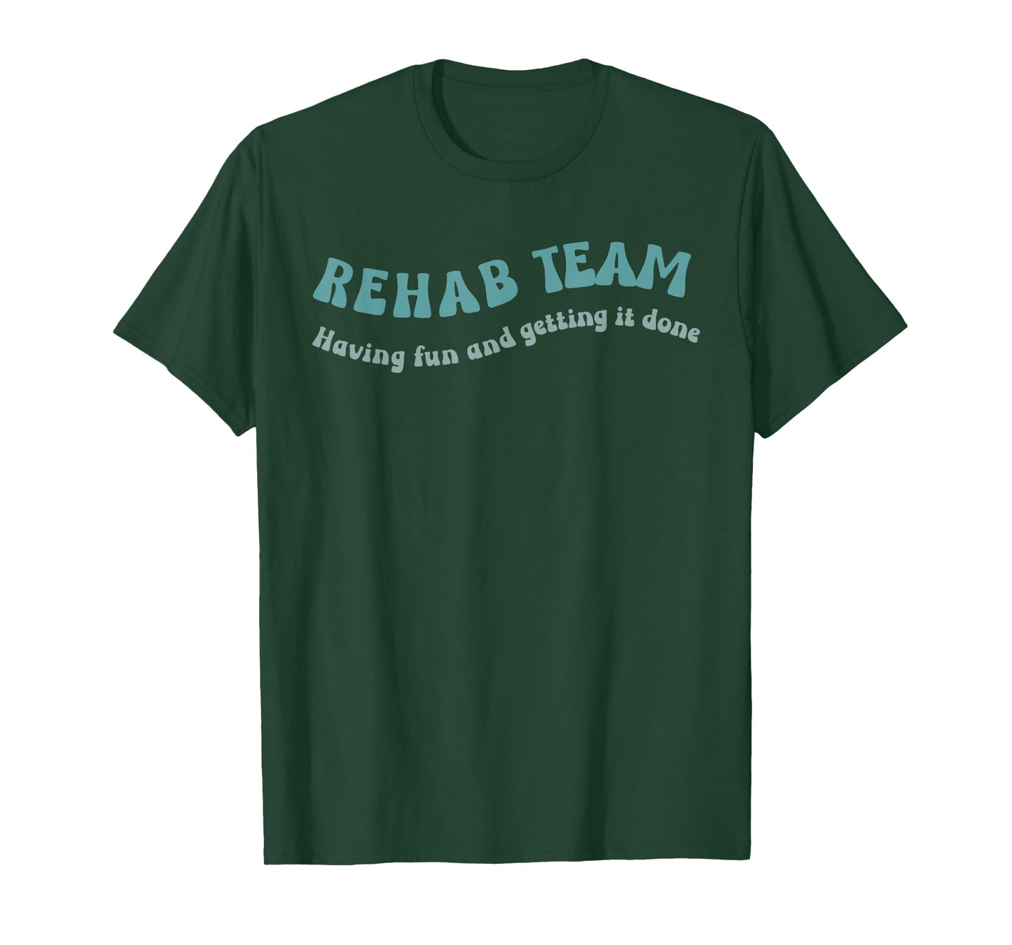 Rehab Team Shirts Matching Physical Therapy Having Fun And T-Shirt