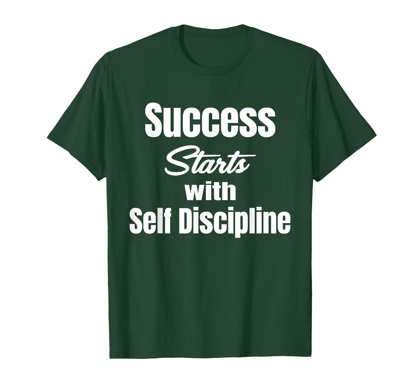 Success Starts With Self Discipline Fitness Enthusiasts T-Shirt