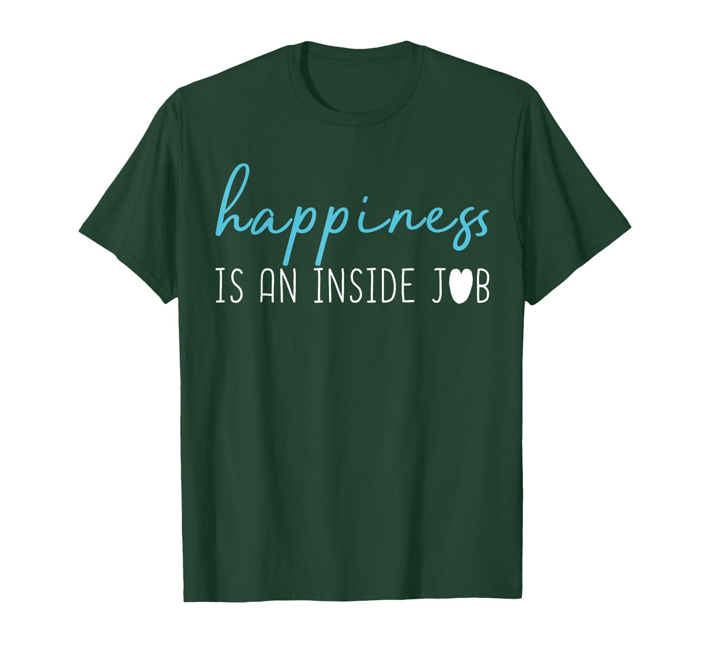Happiness is an inside job t-shirt. Positive thinking shirt T-Shirt
