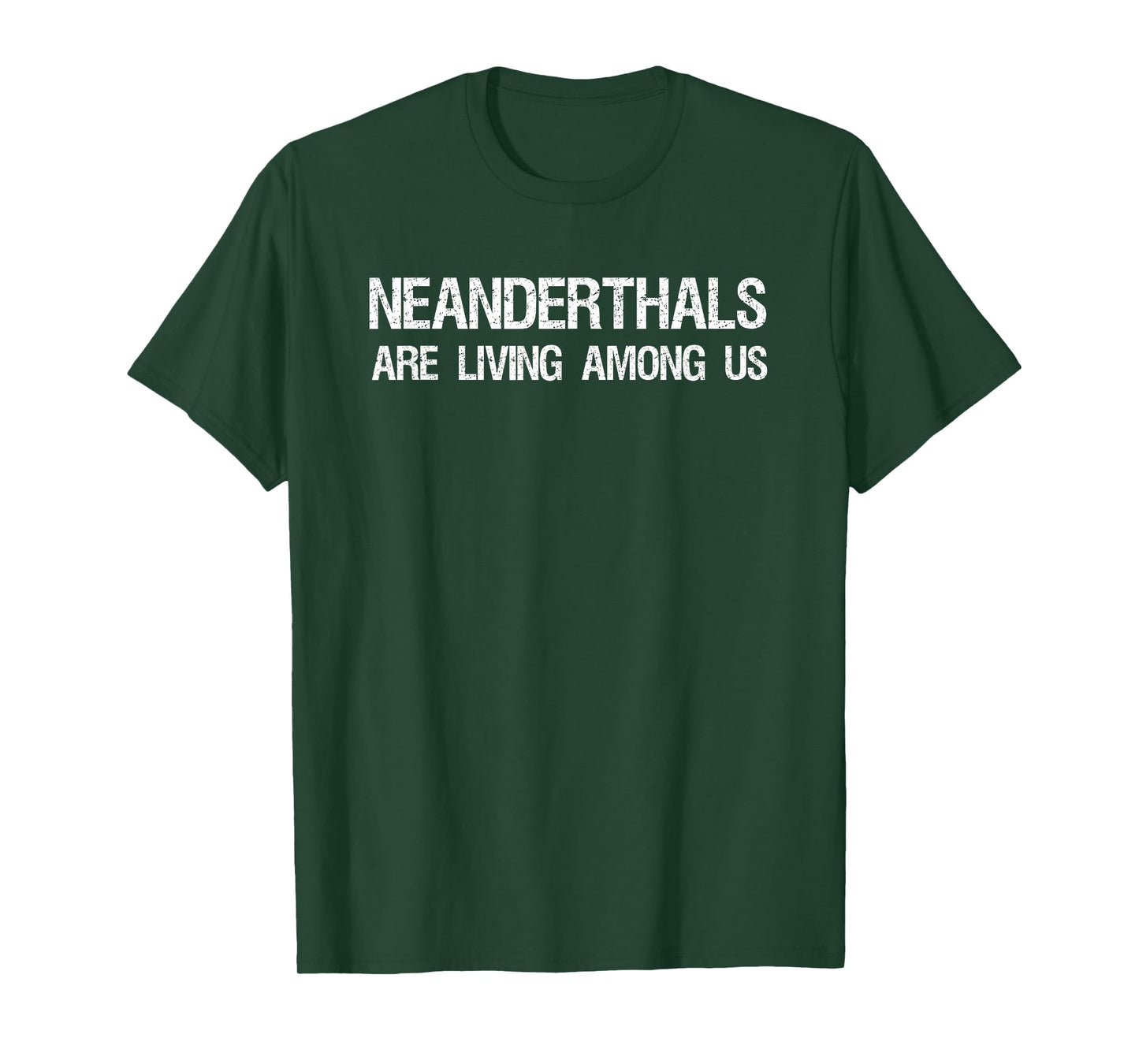 Neanderthals Are Living Among Us Caveman Joke Shirt T-Shirt