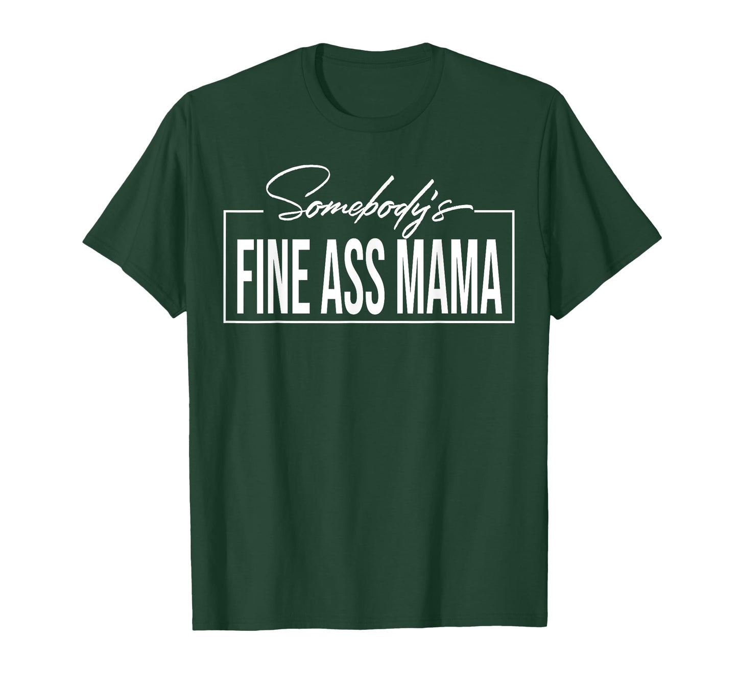 Somebody's Fine Ass Mama T-Shirt