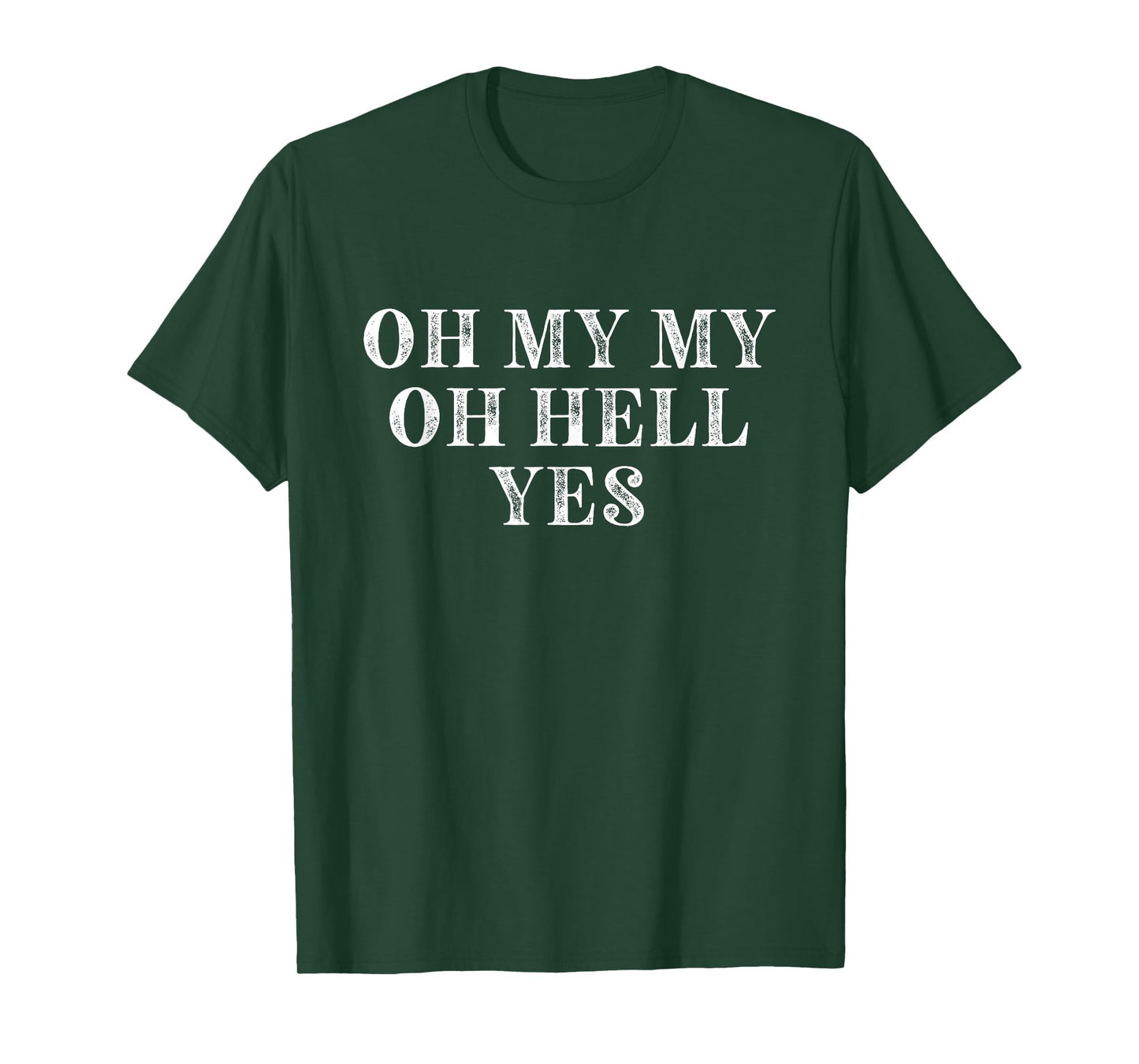Oh My My Oh Hell Yes Classic Rock n Roll Distressed T-Shirt T-Shirt