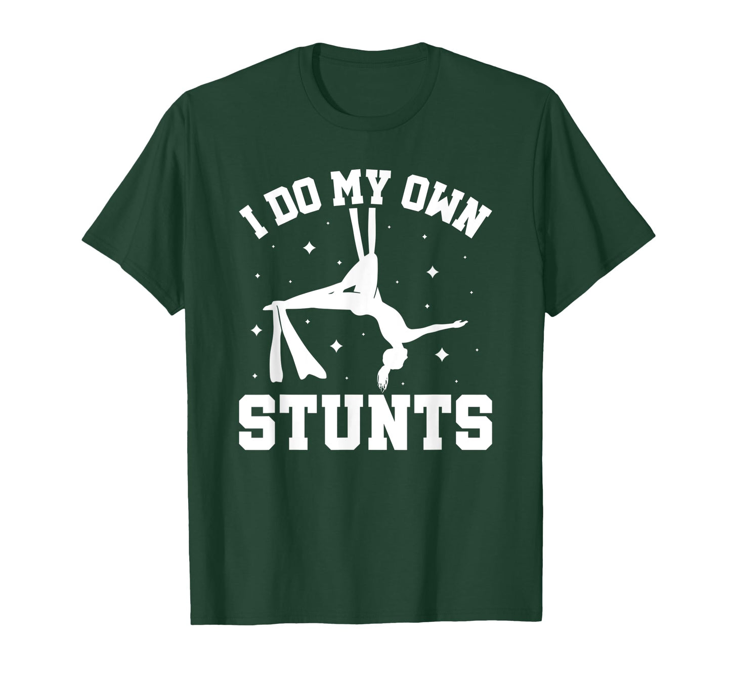 I Do My Own Stunts Aerial Silks T-Shirt