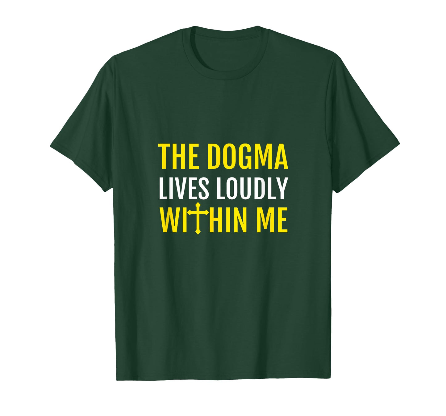 The Dogma Lives Loudly Within Me T-Shirt