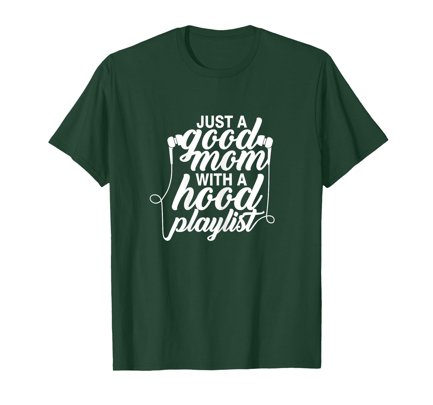 Just a Good Mom with A Hood Playlist Women's Funny T-Shirt