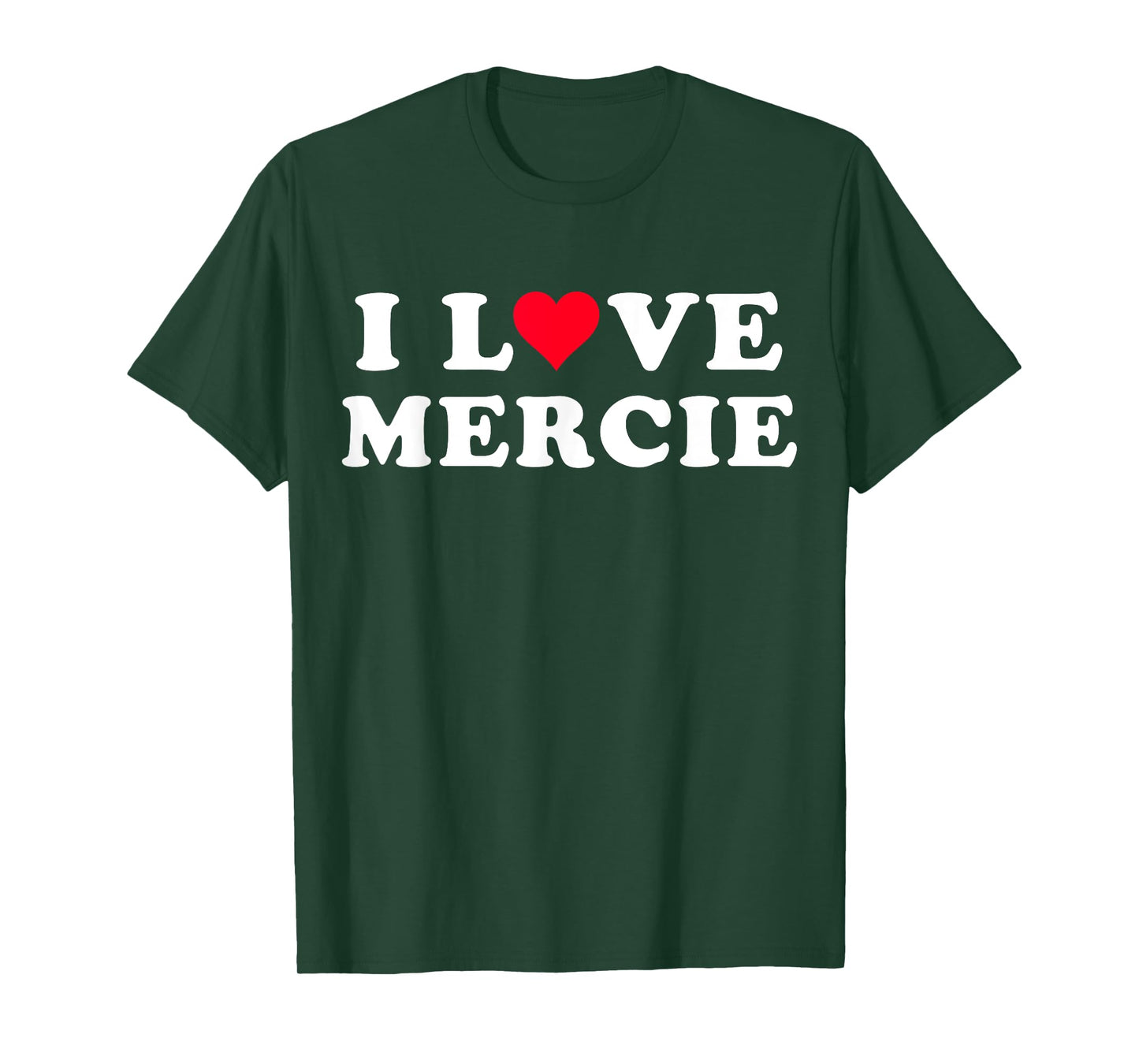 I Love Mercie Matching Girlfriend & Boyfriend Mercie Name T-Shirt