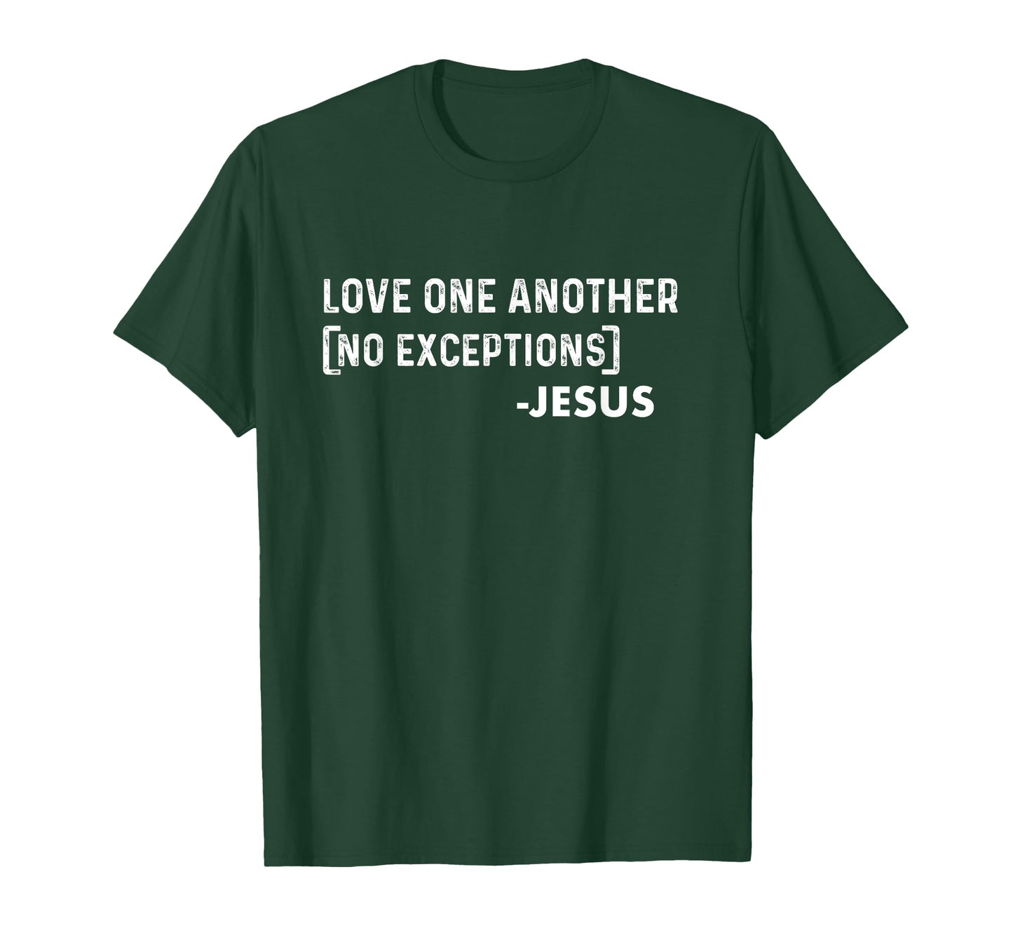 Love One Another (No Exceptions) -Jesus | Christian T-Shirt