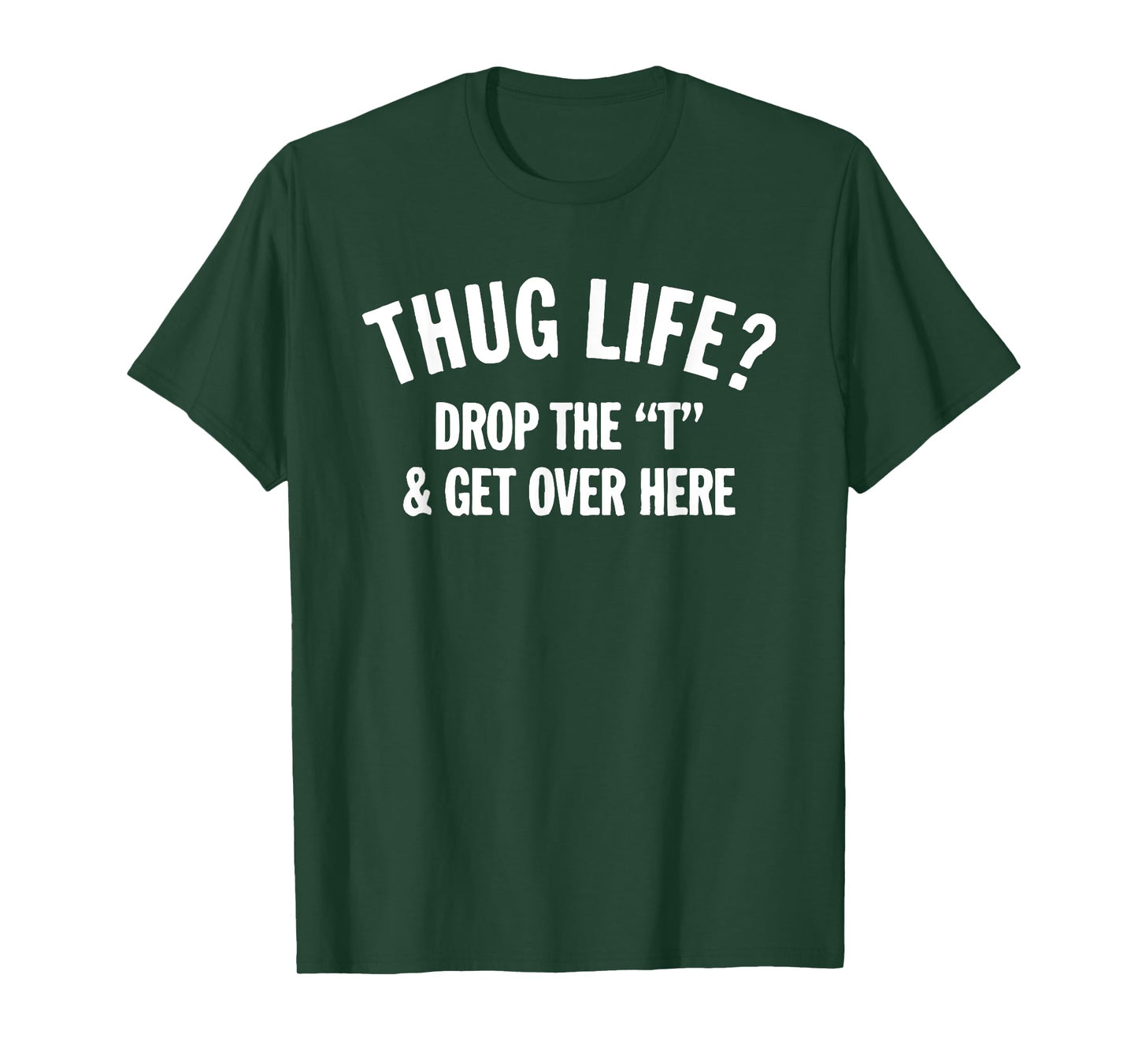 Mens Thug Life Hug Life Drop The T and Get Over Here! T-Shirt 2XL Slate
