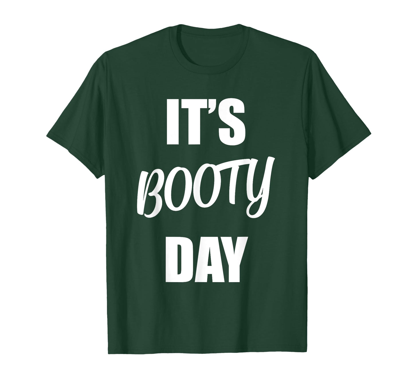 It's Booty Day - Funny Fitness Gym Workout Saying Leg Day T-Shirt