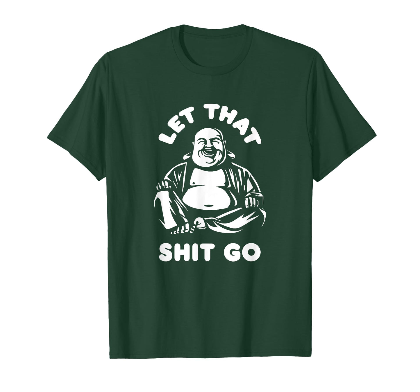Let That Shit Go Laughing Buddha Monk Buddhism Funny Quote T-Shirt