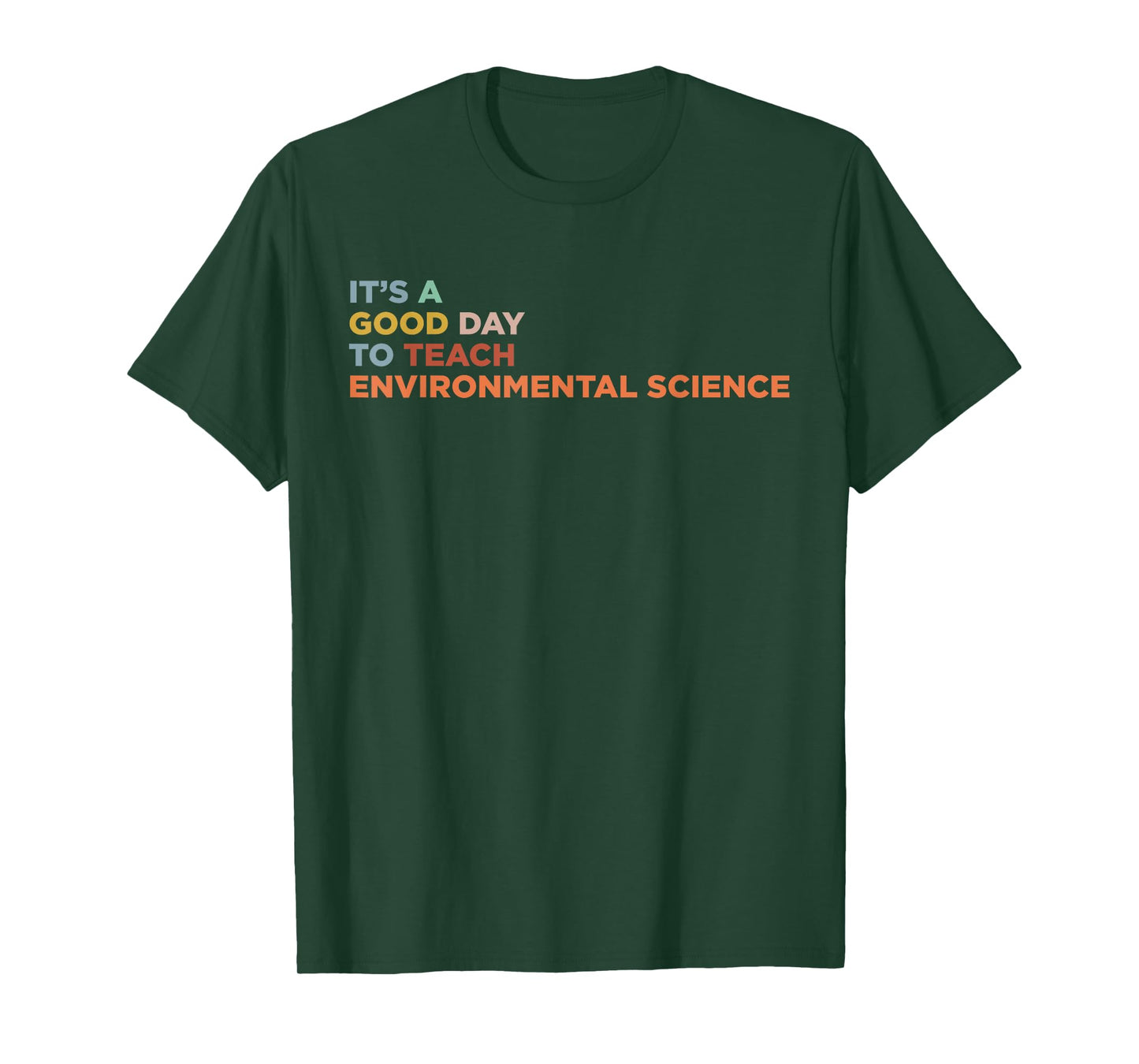 It's A Good Day To Teach Environmental Science Teacher T-Shirt
