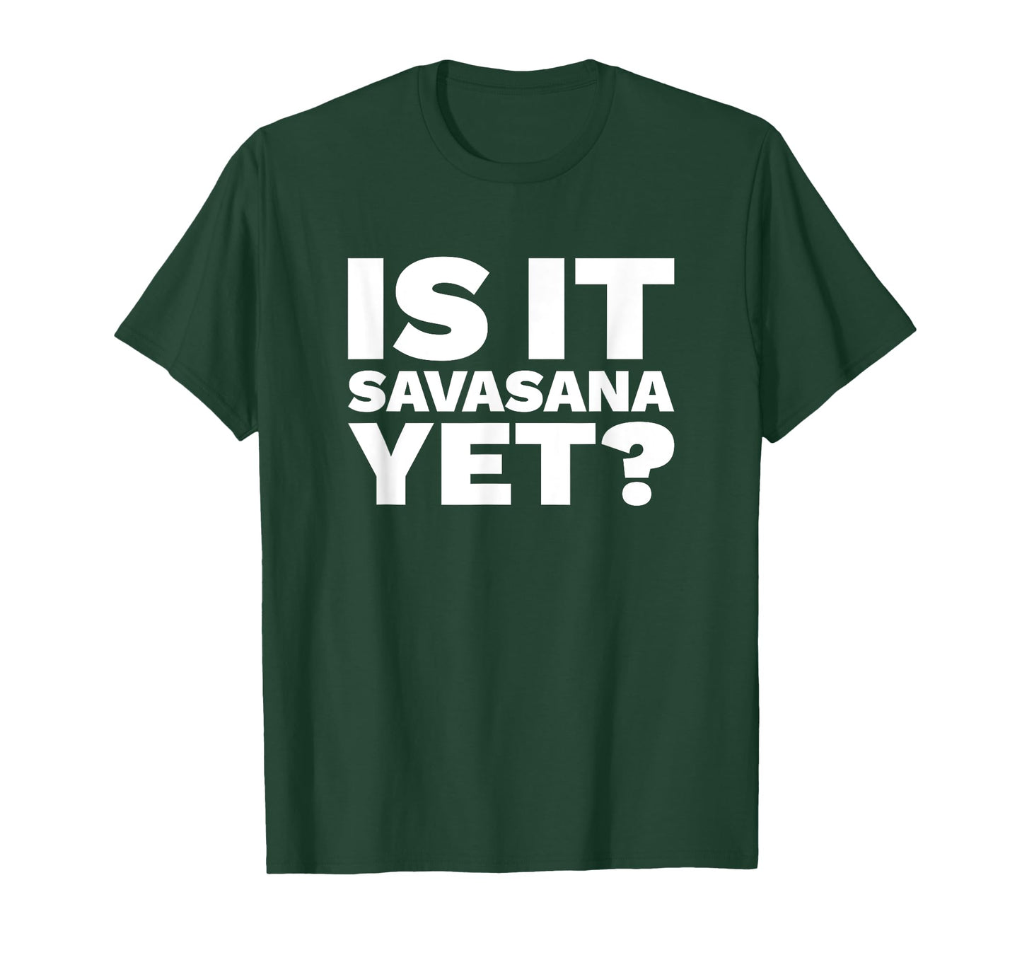 Is It Savasana Yet? T-Shirt - Funny Yoga Shirt