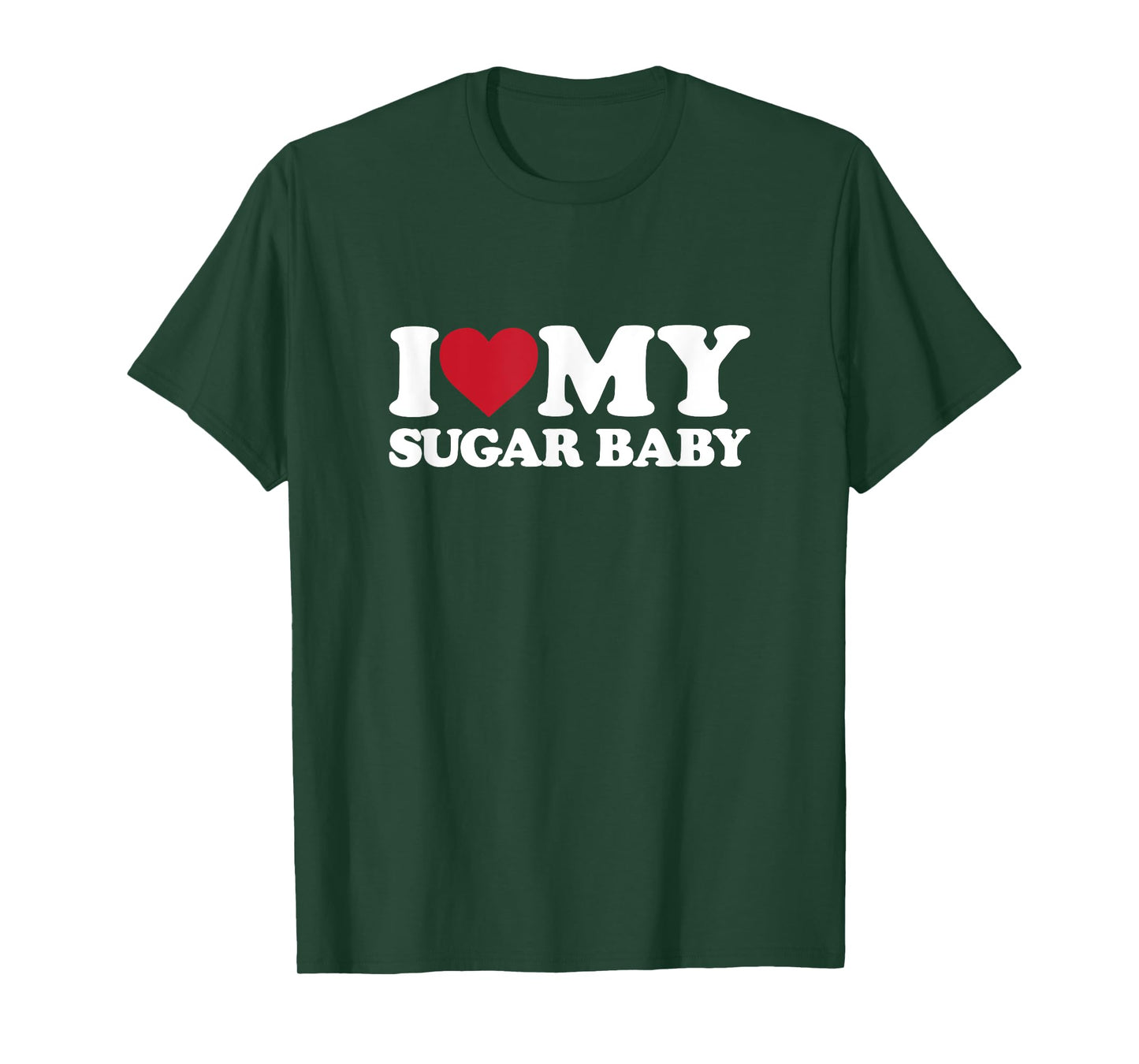 I Love My SUGAR BABY - I Heart My SUGAR BABY T-Shirt
