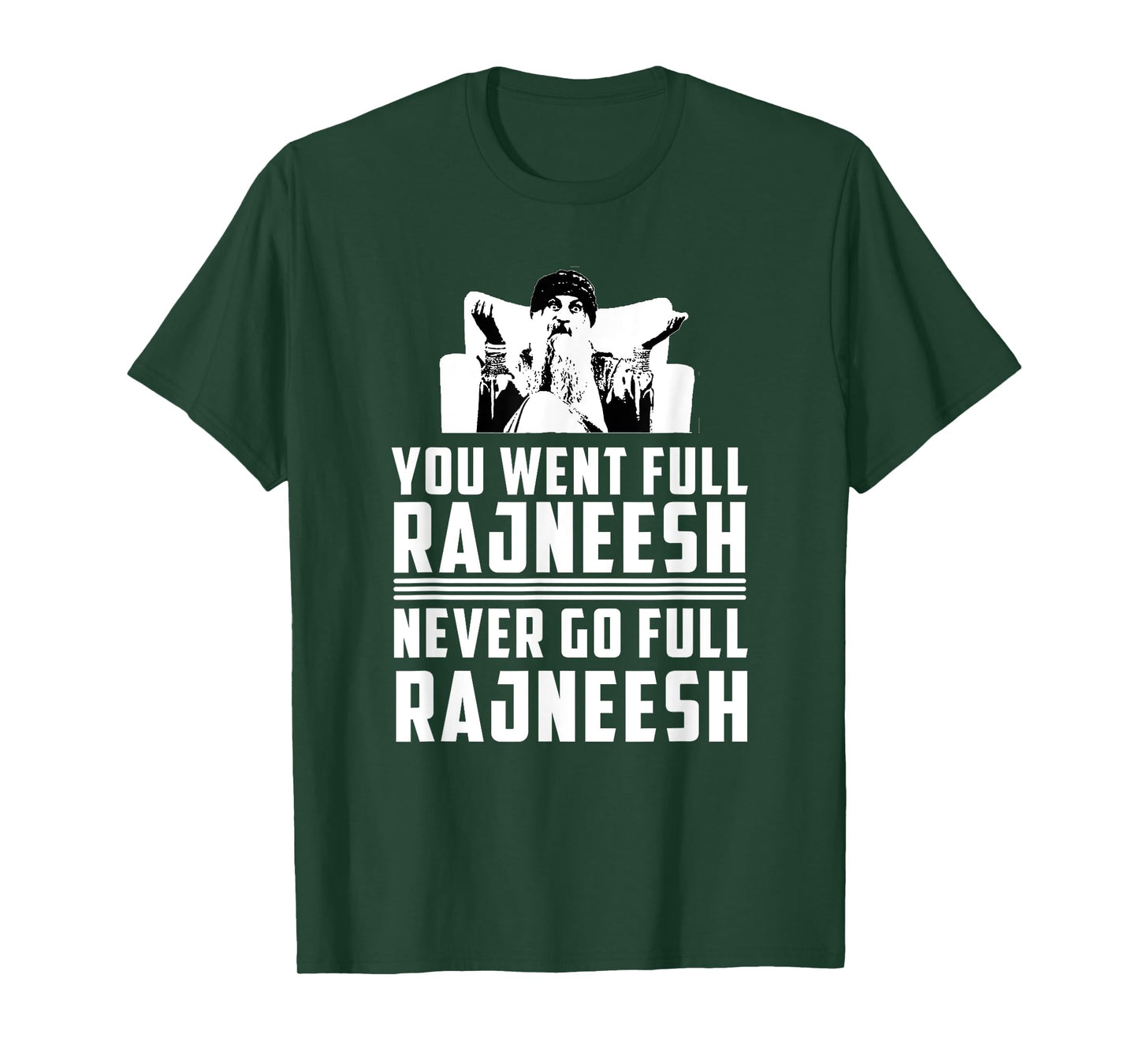 YOU WENT FULL RAJNEESH - RAJNEESH MOVEMENT NOVELTY T-SHIRT