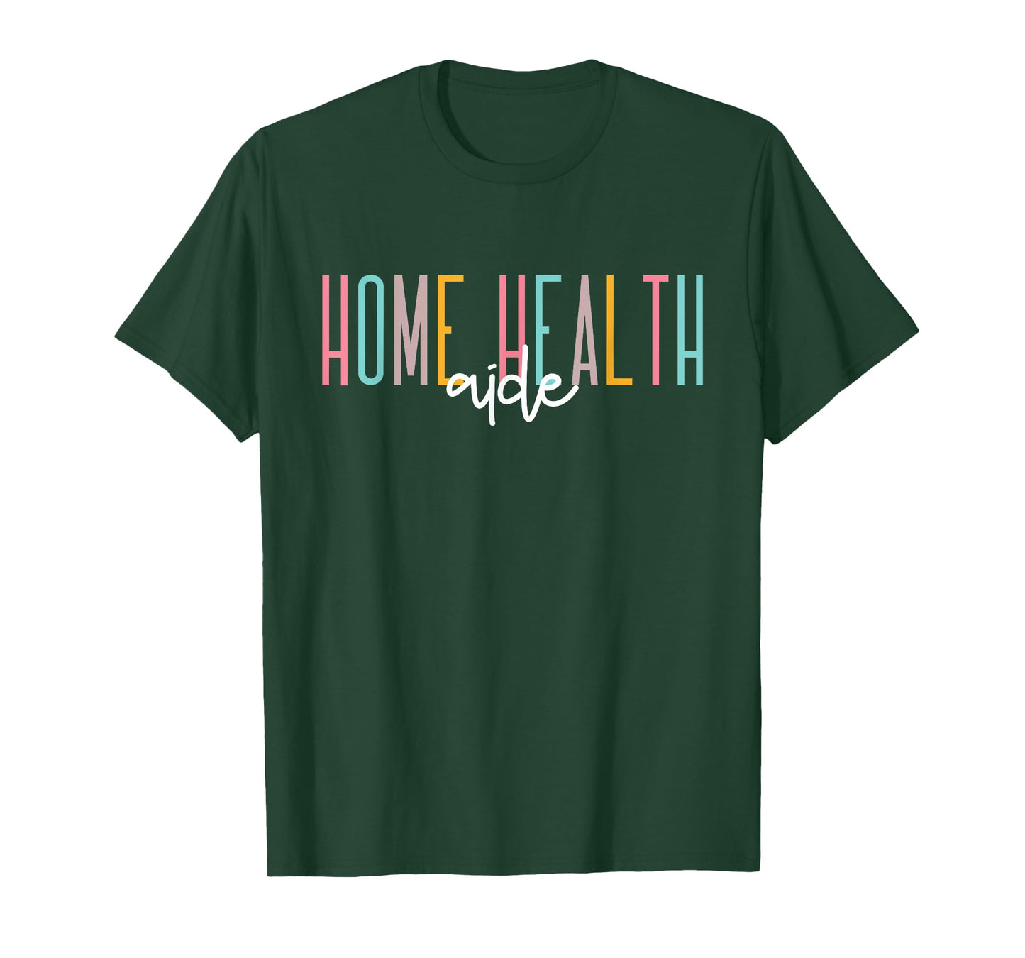 Home Health Aide Home Health Nurse healthcare Appreciation T-Shirt