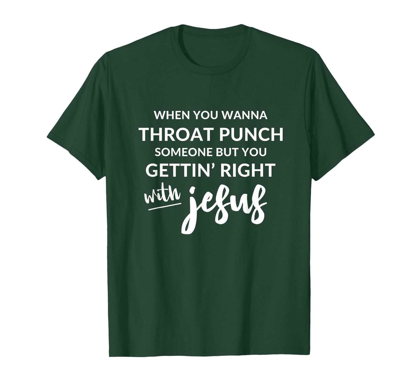 Throat Punch Someone Get Right with Jesus Shirt T-Shirt
