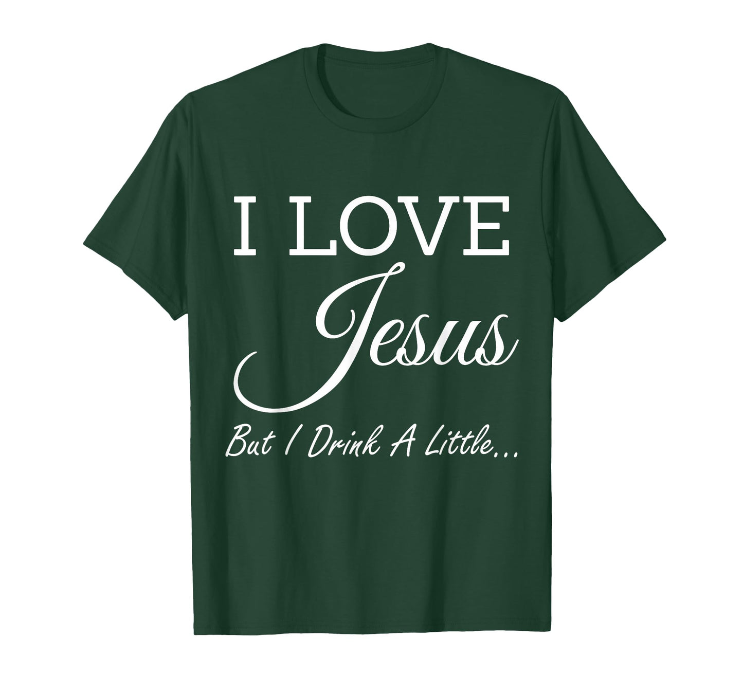 I Love Jesus But I Drink A Little T-Shirt T-Shirt