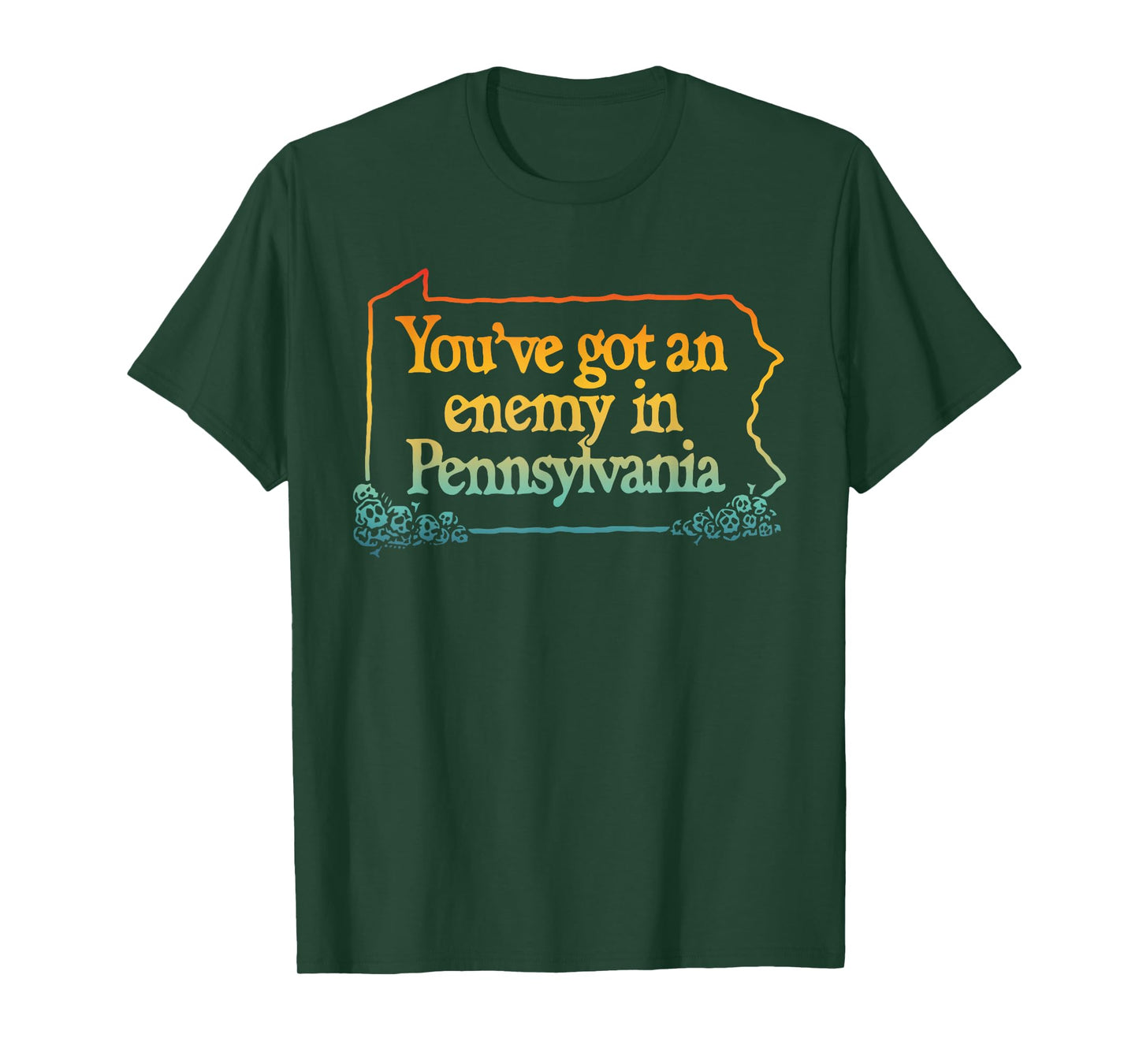 You've Got An Enemy In Pennsylvania Apparel T-Shirt