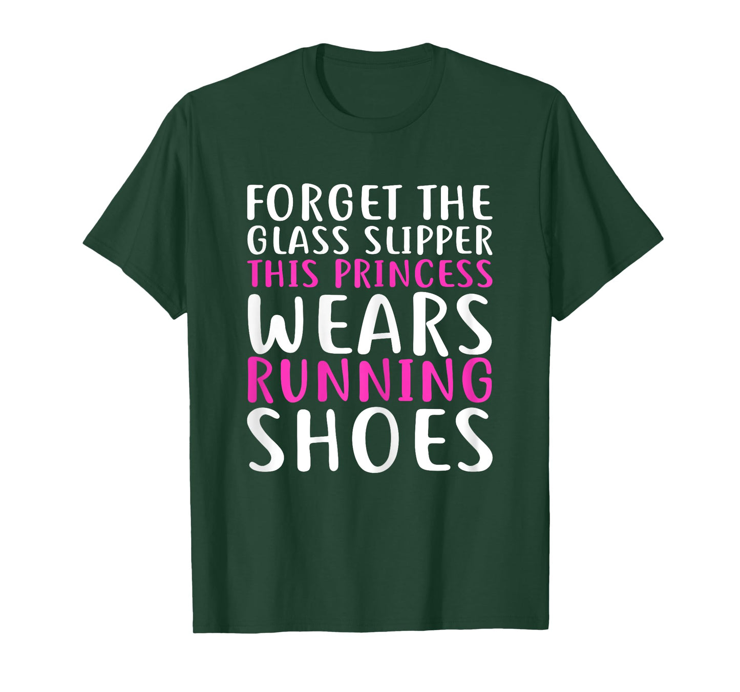 Forget Glass Slipper This Princess Wears Running Shoes Shirt T-Shirt
