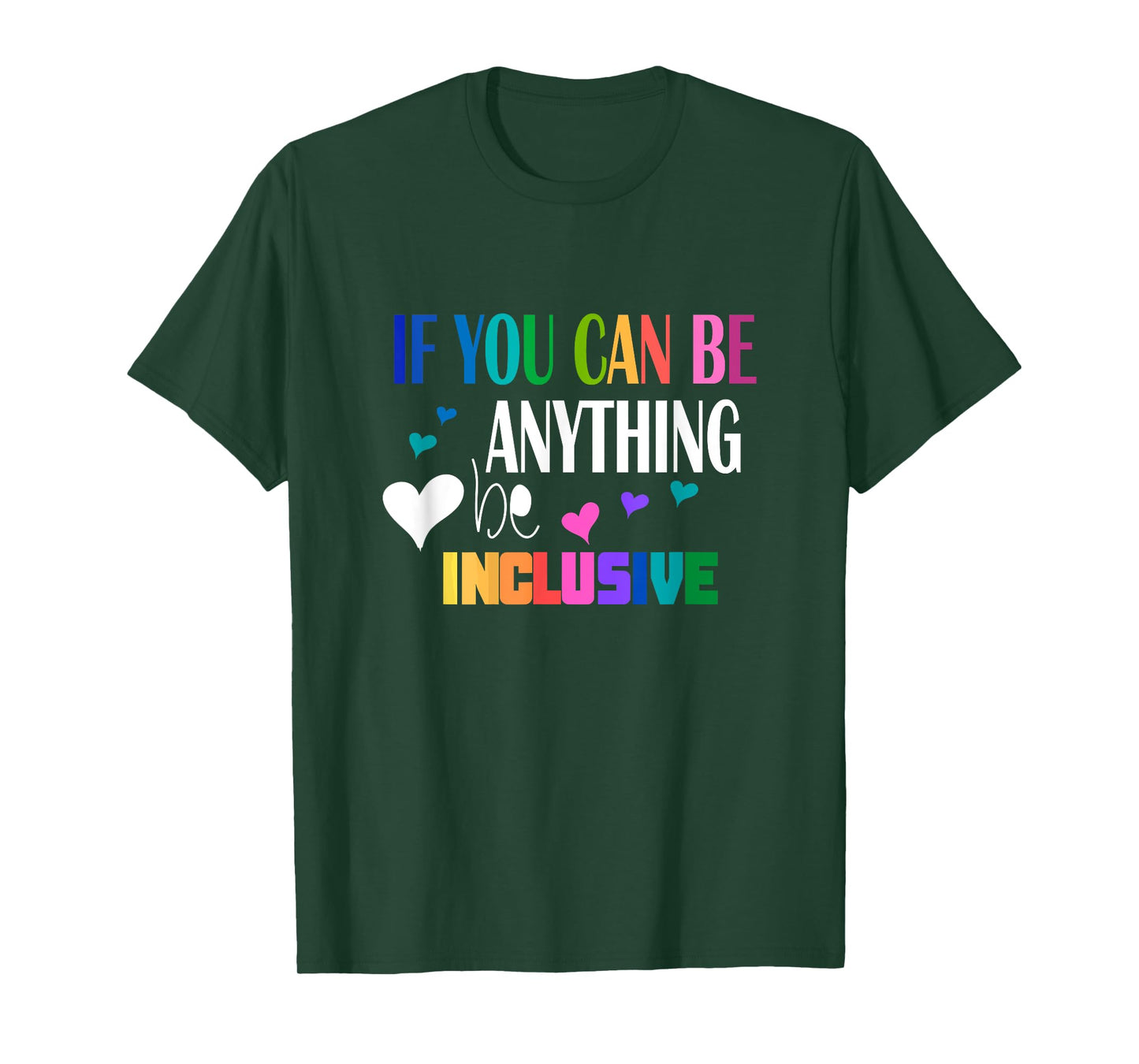 If you can be something inclusive T-Shirt