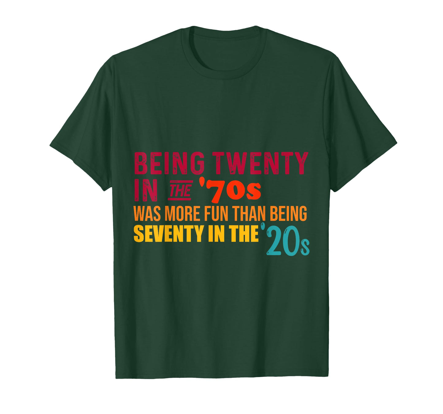 Being Twenty in the '70s Was Much More Fun Than Seventy '20s T-Shirt