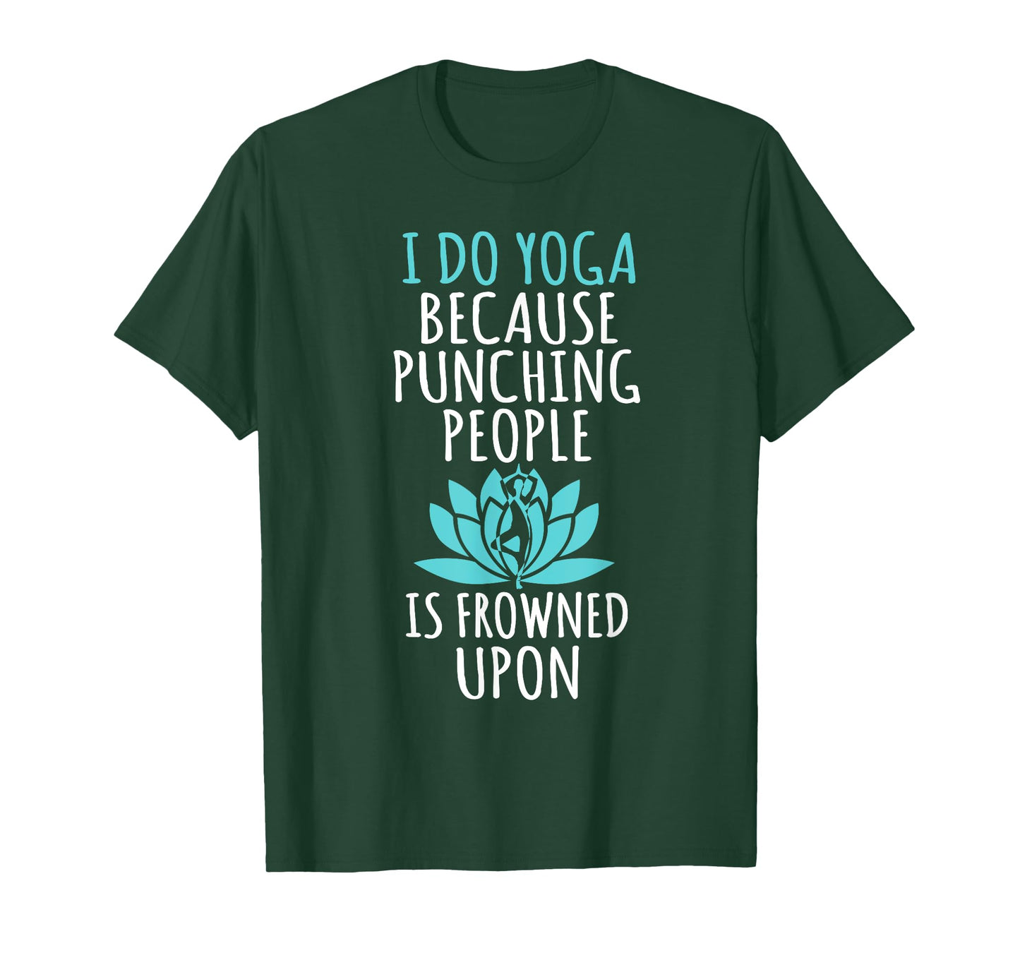 I Do Yoga Because Punching People Is Frowned Upon T-Shirt