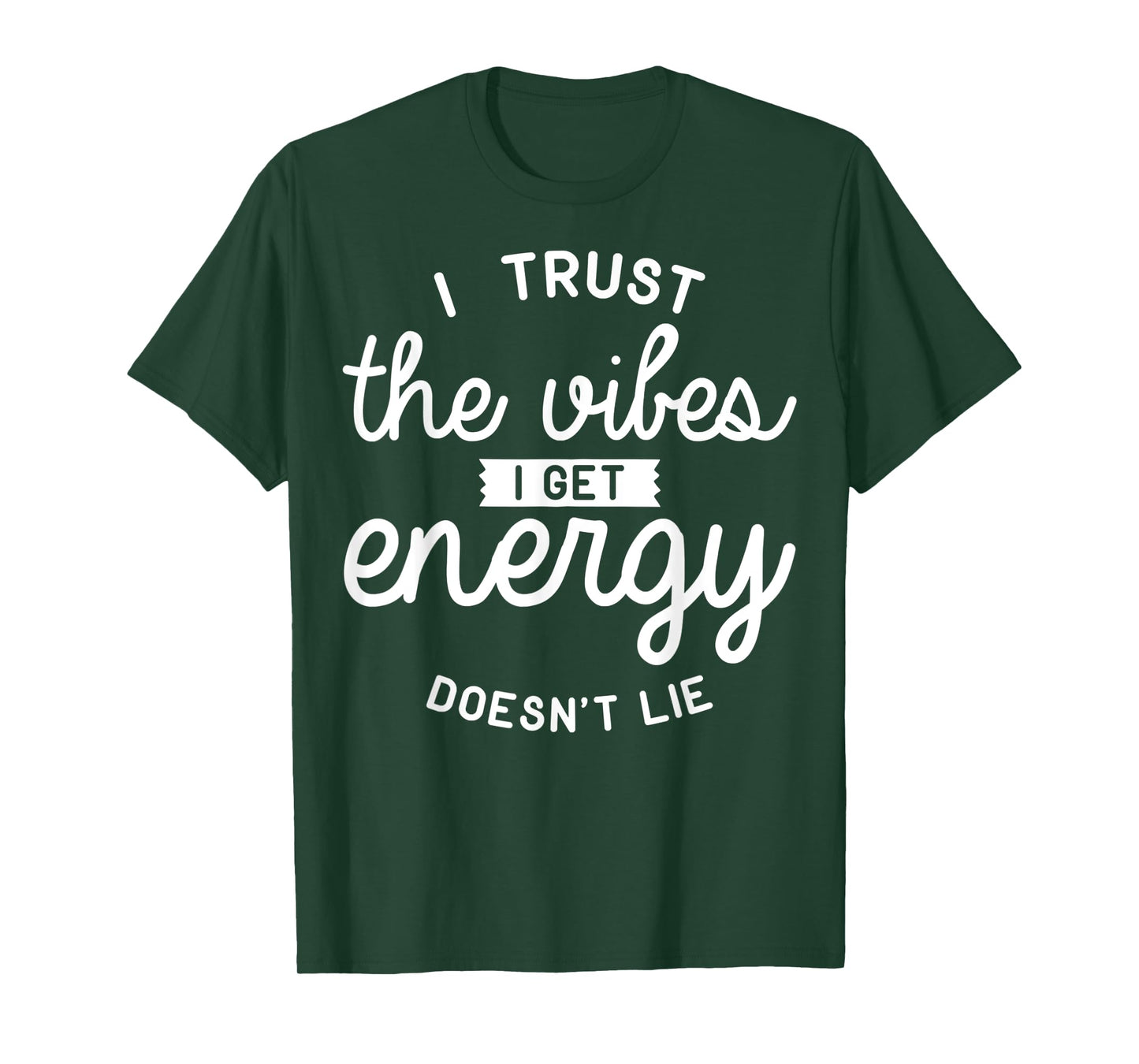 Trust The Vibes Energy doesn't lie T-Shirt