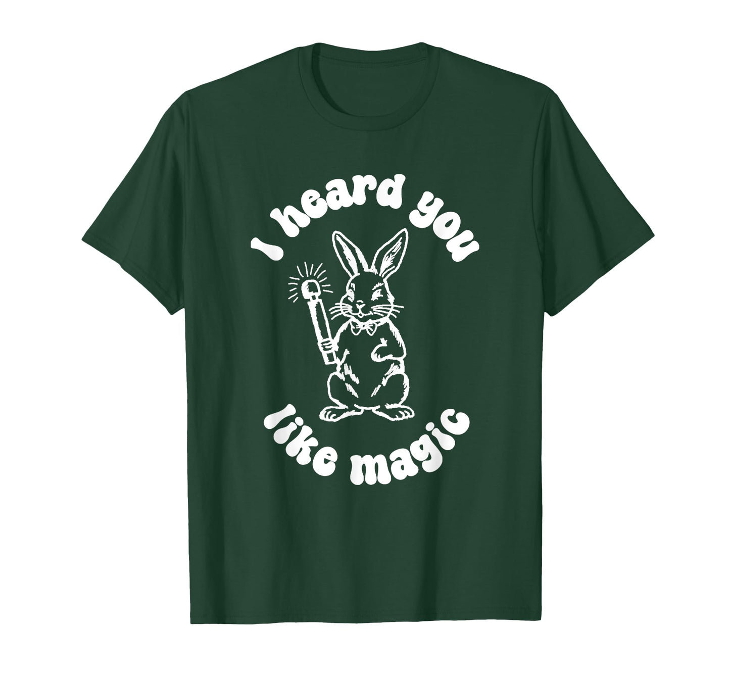 I've Got A Wand And A Rabbit I Hate You Like Magic T-Shirt